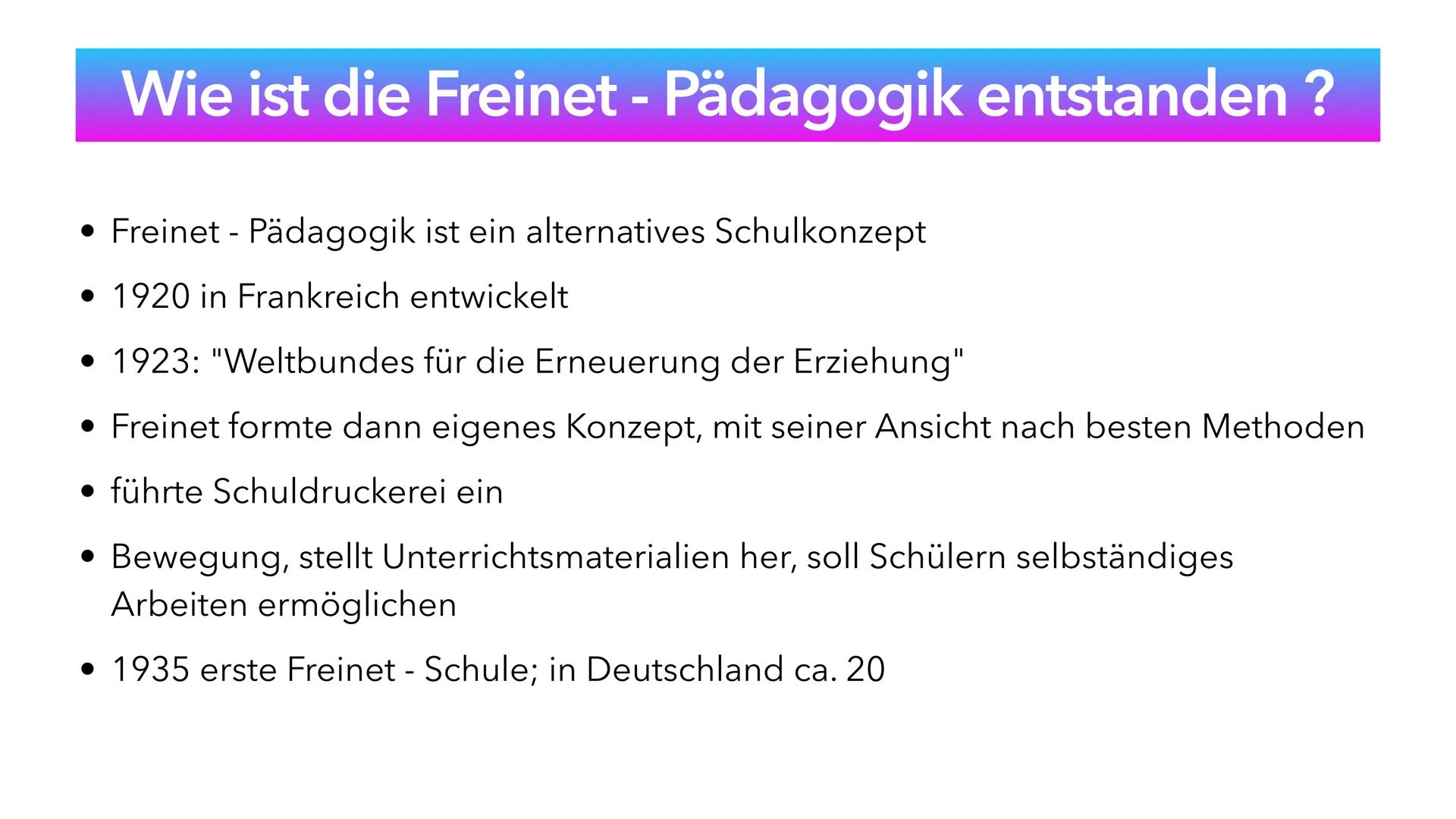 FREINET-PÄDAGOGIK
LKEIMEI-LYDYGOOGIK
Reformpädagogik Freinet-Reformpädagogik
1) Wie ist die Freinet-Pädagogik entstanden?
• 1920 in Frankrei