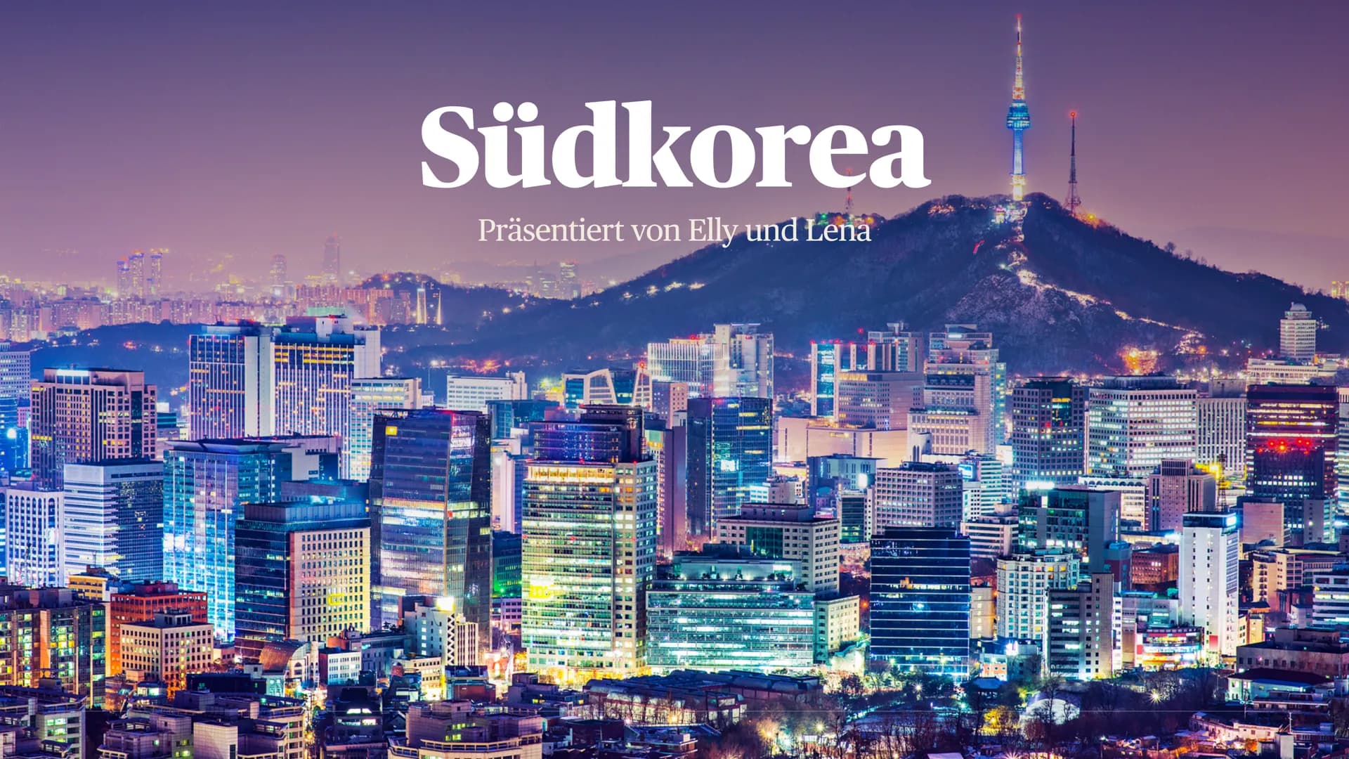 Südkorea
Präsentiert von Elly und Lena
mun
stal
Merapun
esssss Inhalt
-Allgemeine Rahmendaten
-Physische Geographie
-Humangeographie
-Sehens