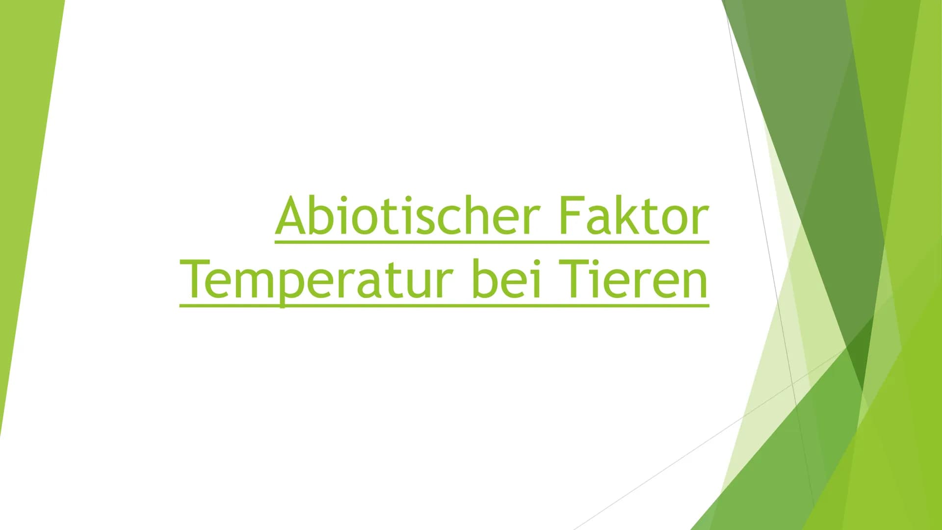 Abiotischer Faktor
Temperatur bei Tieren Abiotischer Faktor Temperatur bei Tieren → Handout
Wechselwarme Tiere:
Wechselwarm = poikilotherm
K