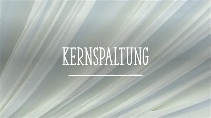 Know Kernspaltung  thumbnail