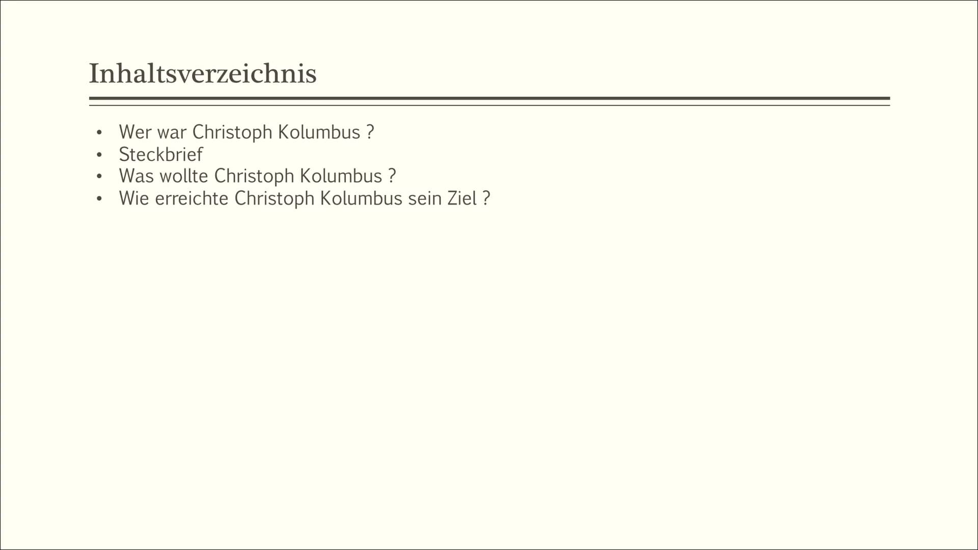 Eine Frage der
Perspektive?
WIR ENTDECKEN DIE
NEUE WELT MIT DEN
AUGEN DES KOLUMBUS Inhaltsverzeichnis
●
●
●
Wer war Christoph Kolumbus?
Stec