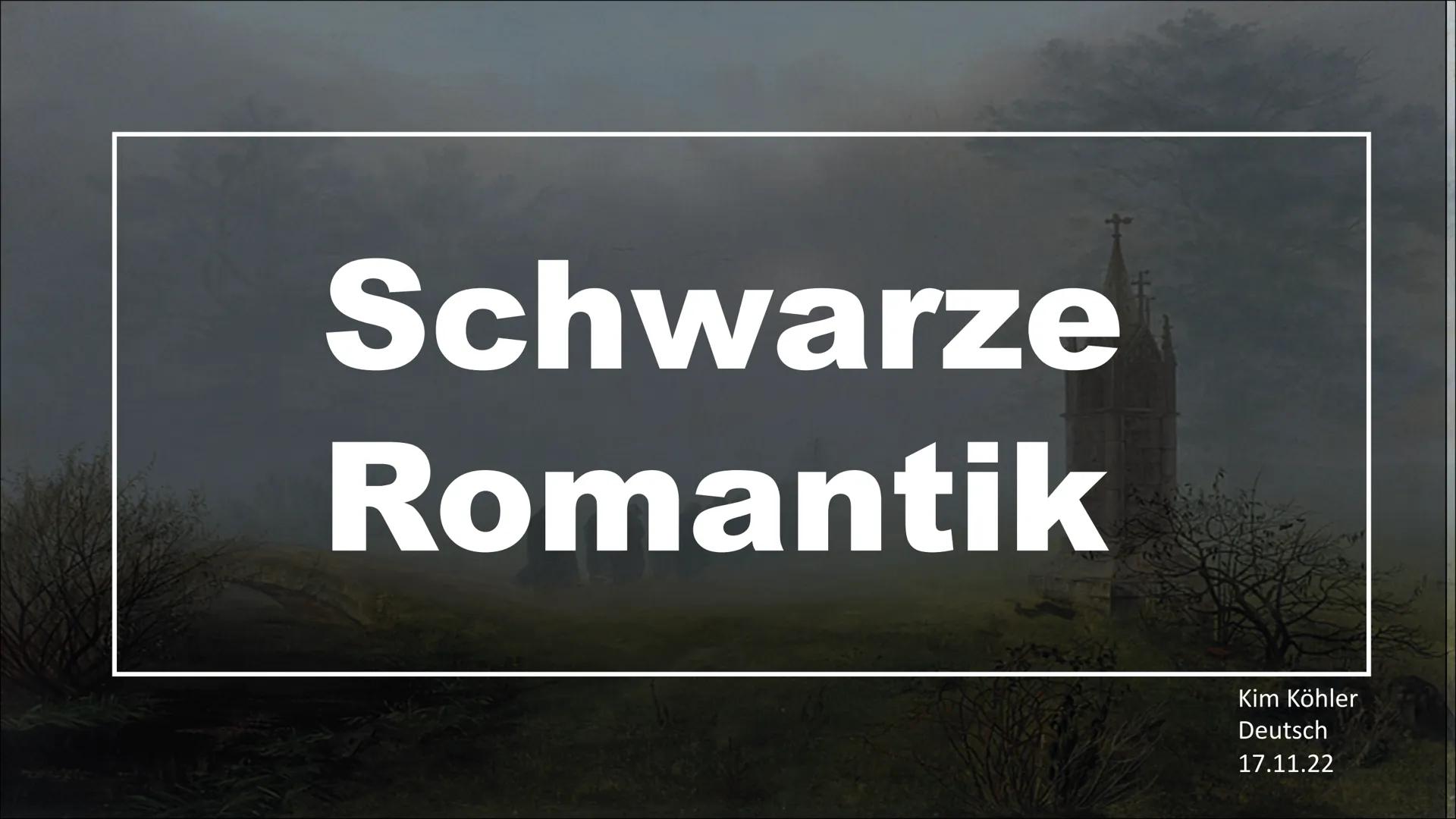 T Schwarze
Romantik
Kim Köhler
Deutsch
17.11.22 Gliederung
Allgemeine Informationen
Hintergrund
Merkmale, Motive
Vertreter
Vergleich Allgeme