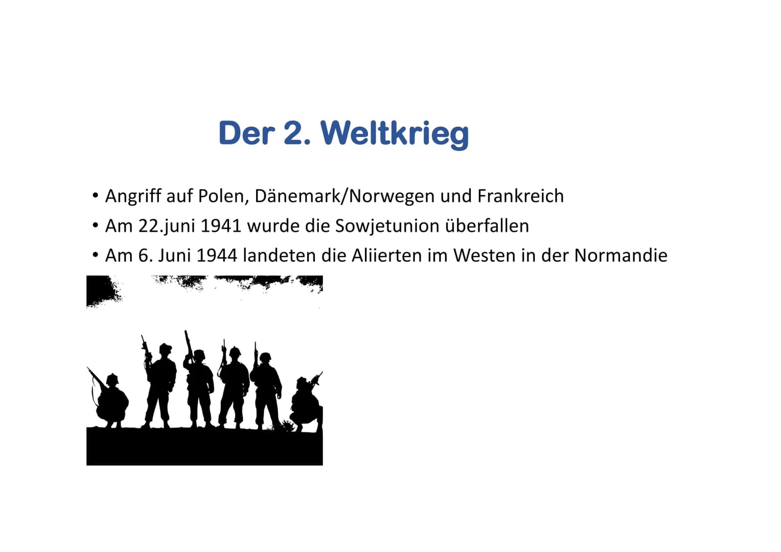 3
Der 2. Weltkrieg
Quellen:https://
www.google.de/url?sa=t
&rct=j&q=&esrc=s&sourc
e=web&cd=&ved=2ahUK
EwiVxoGJt7n3AhWX7qQK
He0ACTSQFnoECAYQA