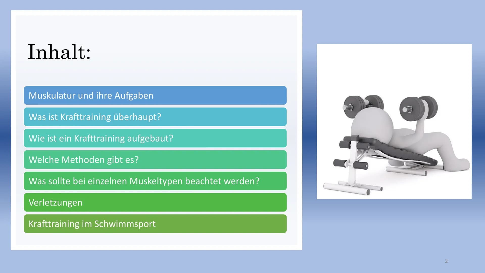 Krafttraining
-Schwimmen- Inhalt:
Muskulatur und ihre Aufgaben
Was ist Krafttraining überhaupt?
Wie ist ein Krafttraining aufgebaut?
Welche 