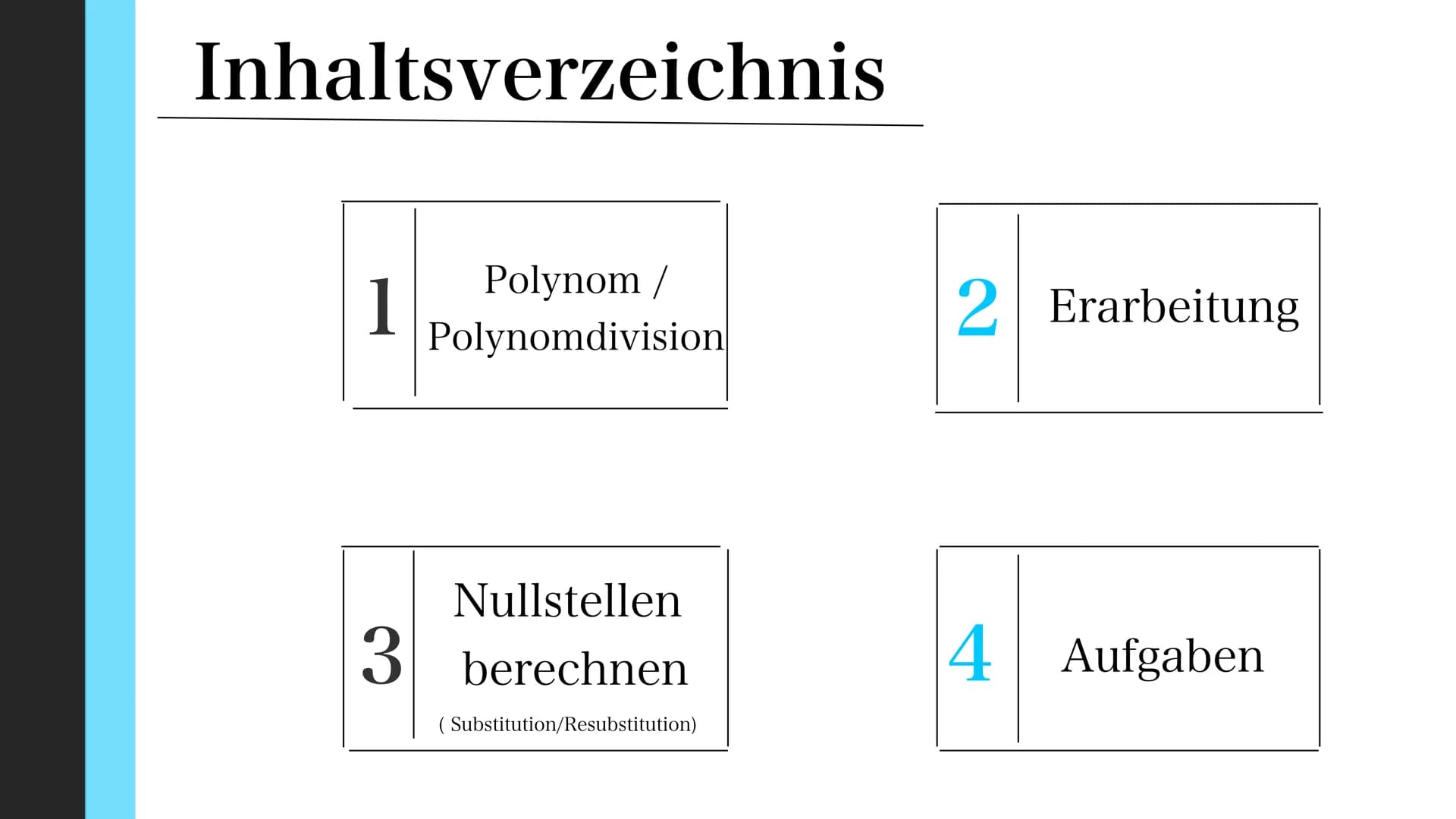 Polynomdivision
Dunja - Mathe - 17.04.2021
15129
4
·2=²²
50-3,45962
9c Inhaltsverzeichnis
1
Polynom /
Polynomdivision
Nullstellen
3 berechne