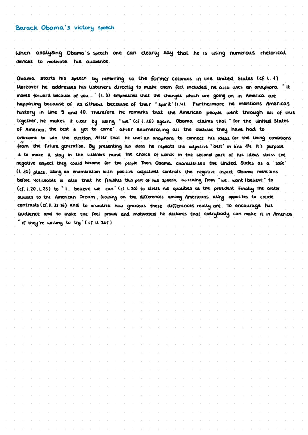 Barack Obama's victory Speech
When analysing Obama's speech one can clearly say that he is using numerous rhetorical
devices to motivate his