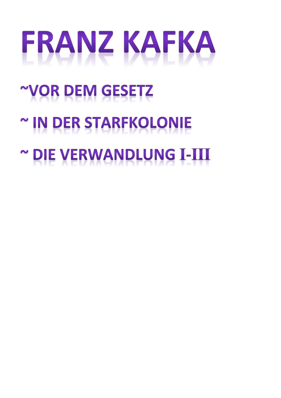 FRANZ KAFKA
LDANE BALDA
~VOR DEM GESETZ
IN DER STARFKOLONIE
RED
~
~
I-III
19 full
DIE VERWANDLUNG Kafka
→1883-1924
→ Prager Jude, deutschspr