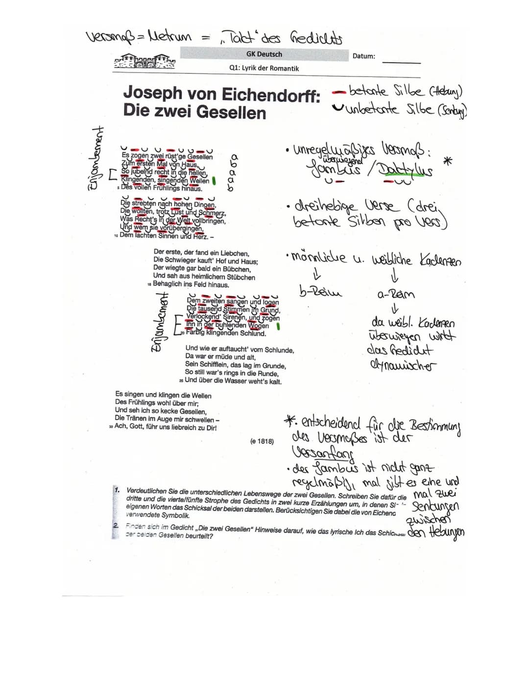 Joseph von Eichendorff:
Die zwei Gesellen
Aufbau 6 Strophen, 30 Verse
17 wirkt dynamischer
a Es zogen zwei rüst'ge Gesellen
bzum ersten Mal 