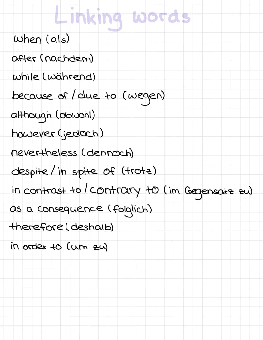 Linking words
when (als)
after (nachdem)
while (während)
because of /due to (wegen)
although (obwohl)
however (jedoch)
nevertheless (dennoch