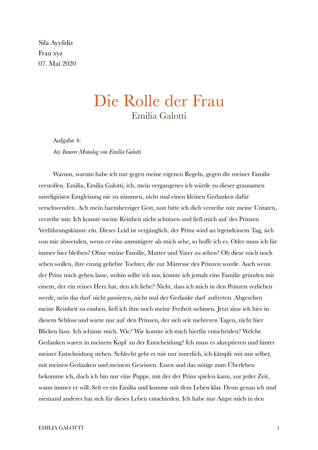 Sila Ayyildiz
Frau xyz
07. Mai 2020
Die Rolle der Frau
Emilia Galotti
Aufgabe 4:
4a) Innerer Monolog von Emilia Galotti
Warum, warum habe ic