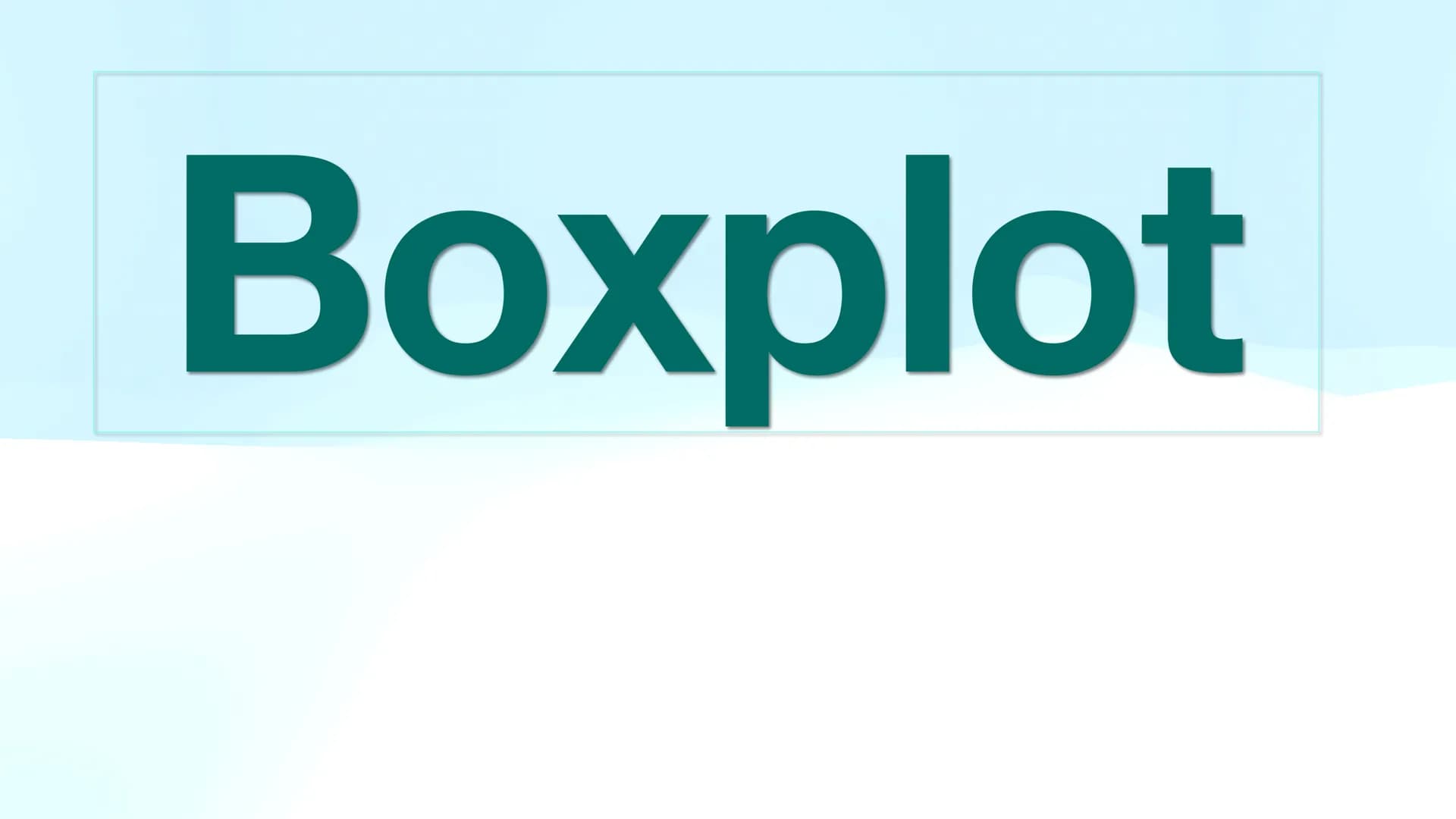 Boxplot o Was ist ein Boxplot?
• Aufbau
Vorgehensweise
o Ausreißer
o Beispiel
o Quellen
Gliederung
X MA
%
I+A
>V
Abb1: https://www.pinclipar