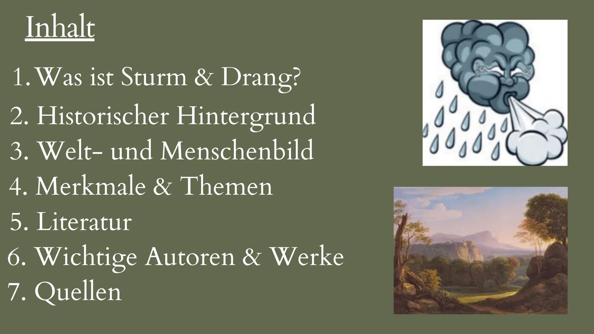 STURM & DRANG
(1765-1785)

von Sinem Türkan & Lena Marie Budde # Inhalt

1. Was ist Sturm & Drang?
2. Historischer Hintergrund
3. Welt- und 