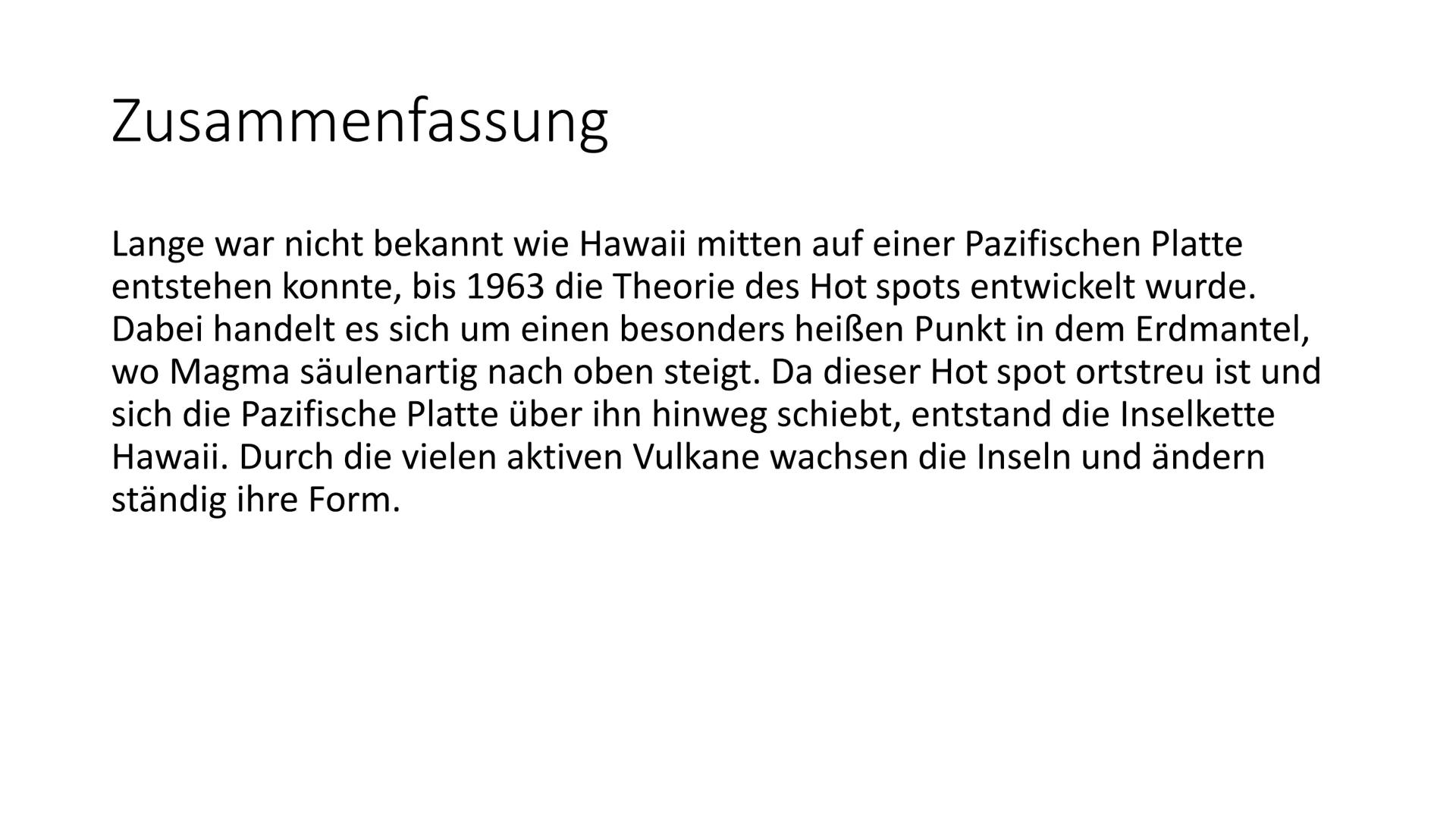 Par
Hawaii
BARTO  Entstehung von Hawaii
Erdkunde, Kathrin Haug 9d Gliederung
●
• Was ist Hawaii?
●
Die ersten Erkenntnisse
●
Hawaii wächst
•