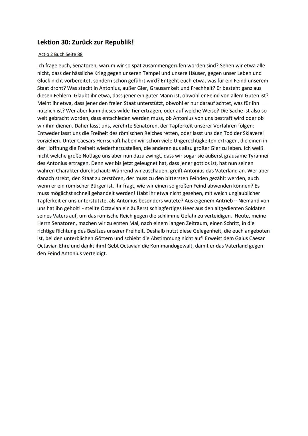 Lektion 30: Zurück zur Republik!
Actio 2 Buch Seite 88
Ich frage euch, Senatoren, warum wir so spät zusammengerufen worden sind? Sehen wir e