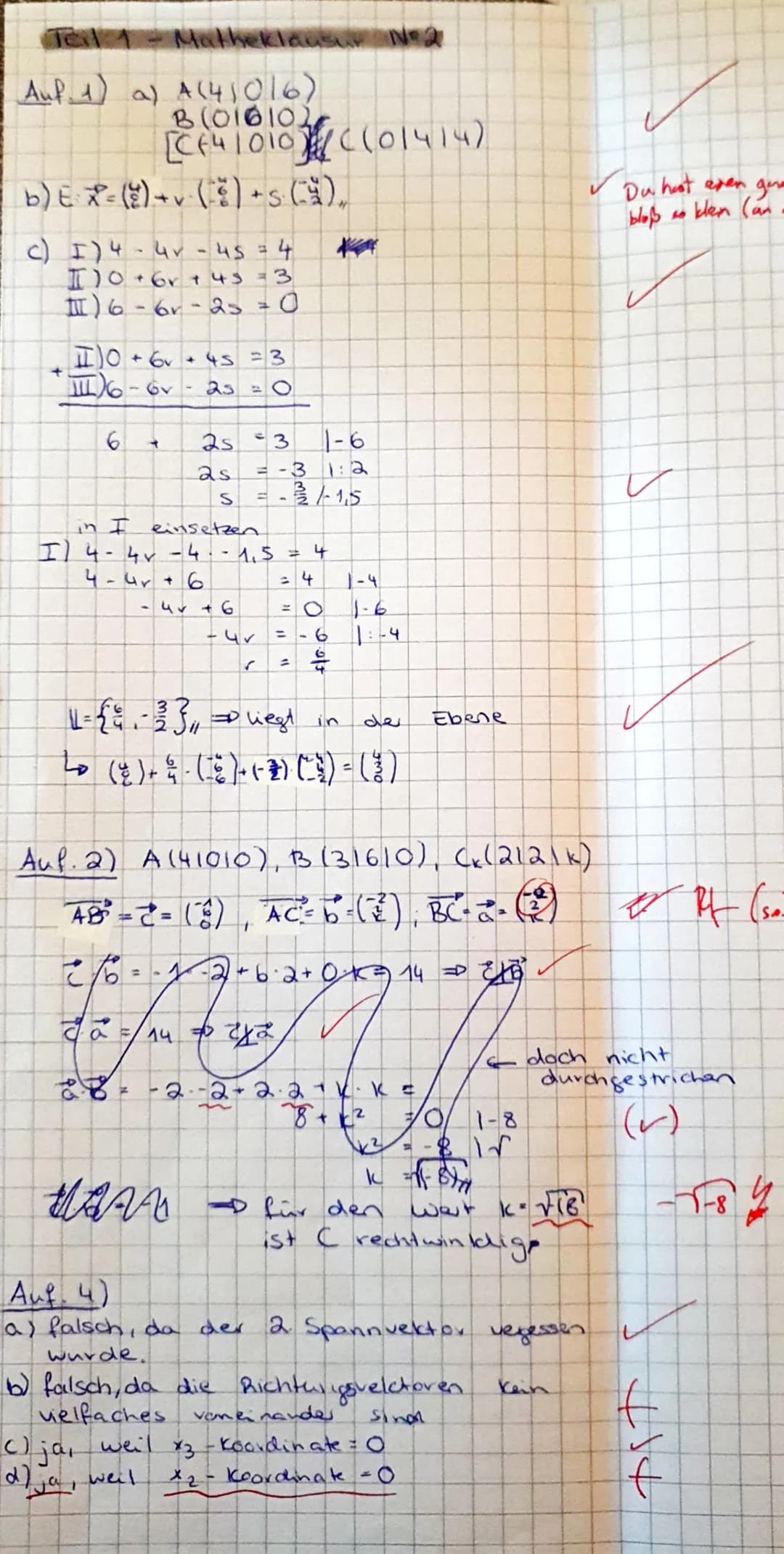 Teil 1 - Matheklausu
Auf 1) a) A (41016)
B(01010)
[Cf41010) C(01414)
b) Ex = ( 2 ) + v ( ² ) + s (4),
c) I) 4-4v - 45 = 4
I10 +6+43 =3
II) 6