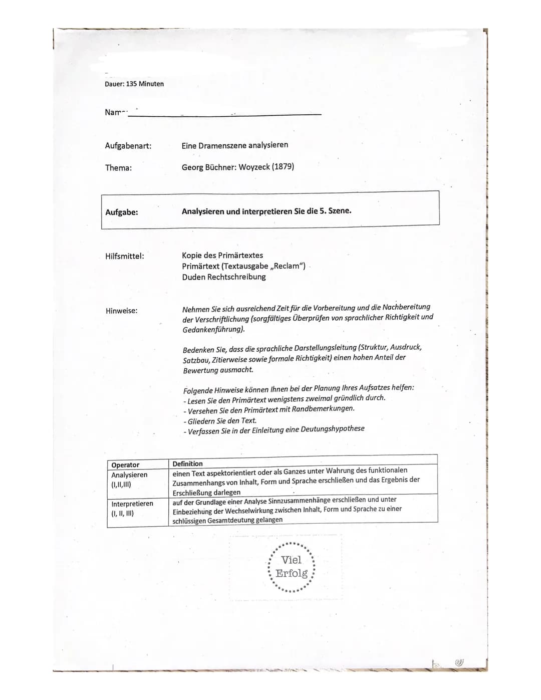 Dauer: 135 Minuten
Nam.
Aufgabenart:
Thema:
Aufgabe:
Hilfsmittel:
Hinweise:
Operator
Analysieren.
(1,1,1)
Interpretieren
(I, II, III)
Eine D