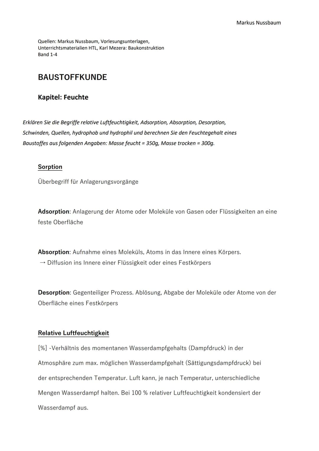 Quellen: Markus Nussbaum, Vorlesungsunterlagen,
Unterrichtsmaterialien HTL, Karl Mezera: Baukonstruktion
Band 1-4
BAUSTOFFKUNDE
Kapitel: Feu