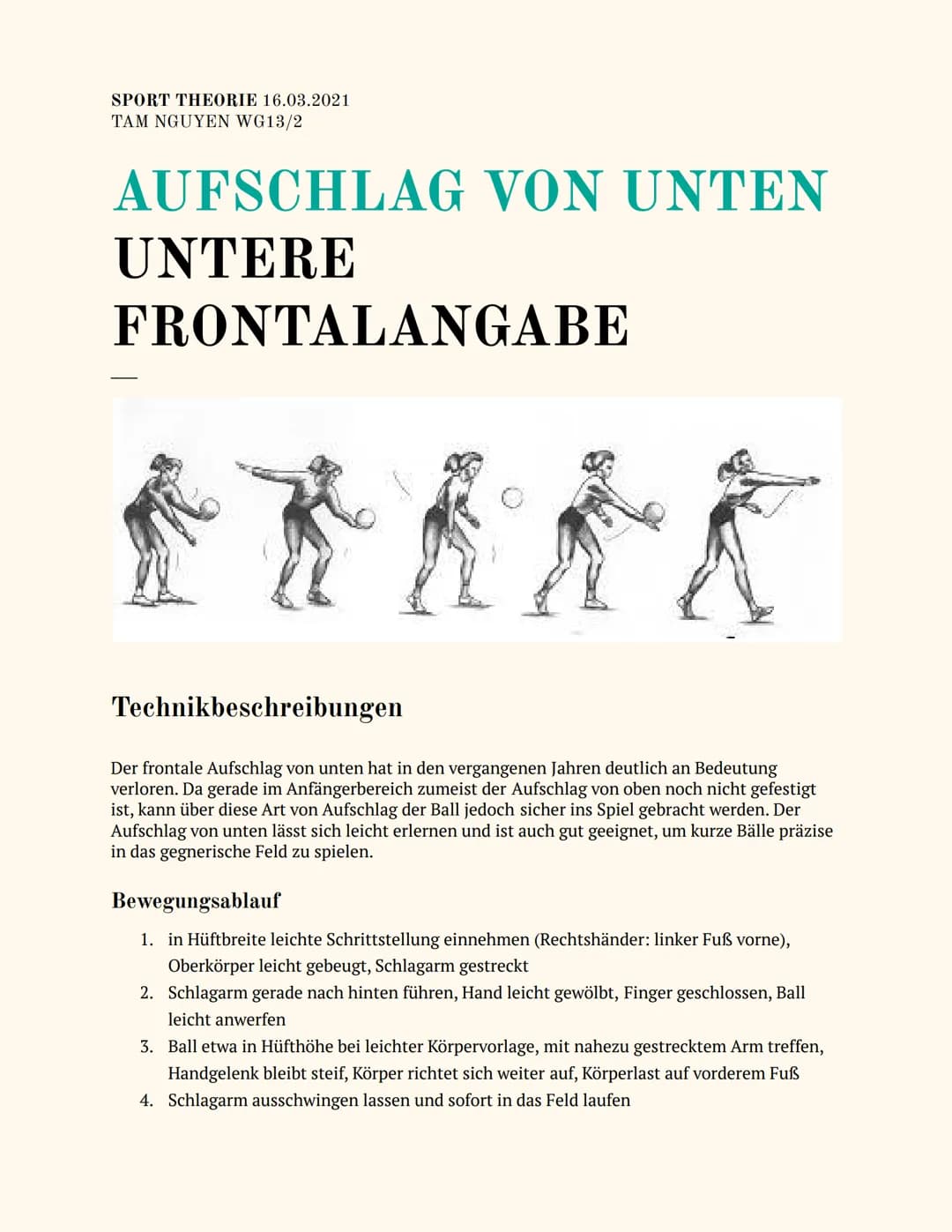 SPORT THEORIE 16.03.2021
TAM NGUYÊN WG13/2
AUFSCHLAG VON UNTEN
UNTERE
FRONTALANGABE
Technikbeschreibungen
Der frontale Aufschlag von unten h