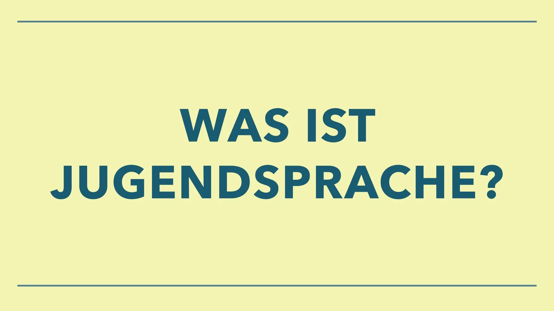 Sprachwandel
JUGENDSPRACHE WAS IST
JUGENDSPRACHE? INHALTSVERZEICHNIS
Jugendsprache
Jugendsprache ist...
Warum die Jugend anderes Vokabular h