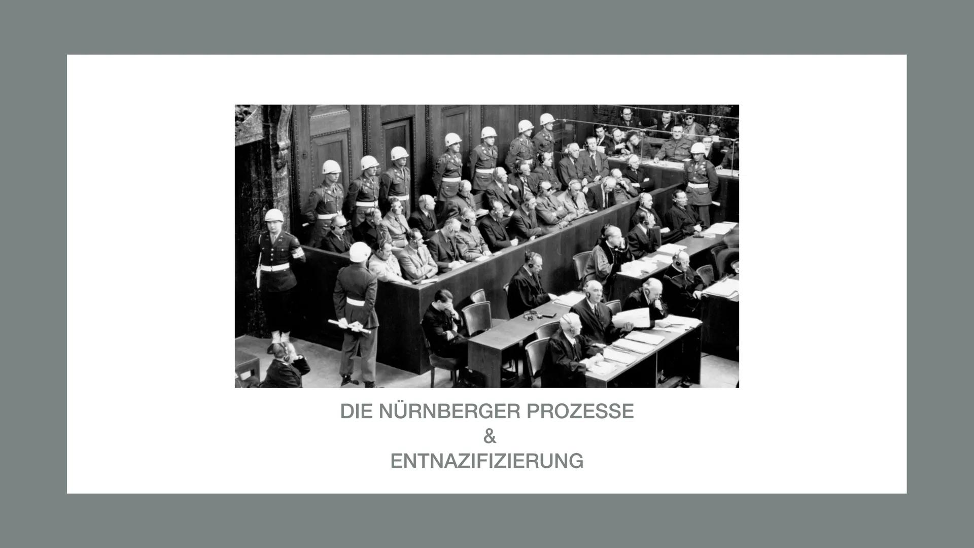 DIE NÜRNBERGER PROZESSE
&
ENTNAZIFIZIERUNG GLIEDERUNG
Nürnberger Prozesse
• Was und warum?
• Hautprozess
• Urteil
• Nachfolgeprozesse
Ärztep