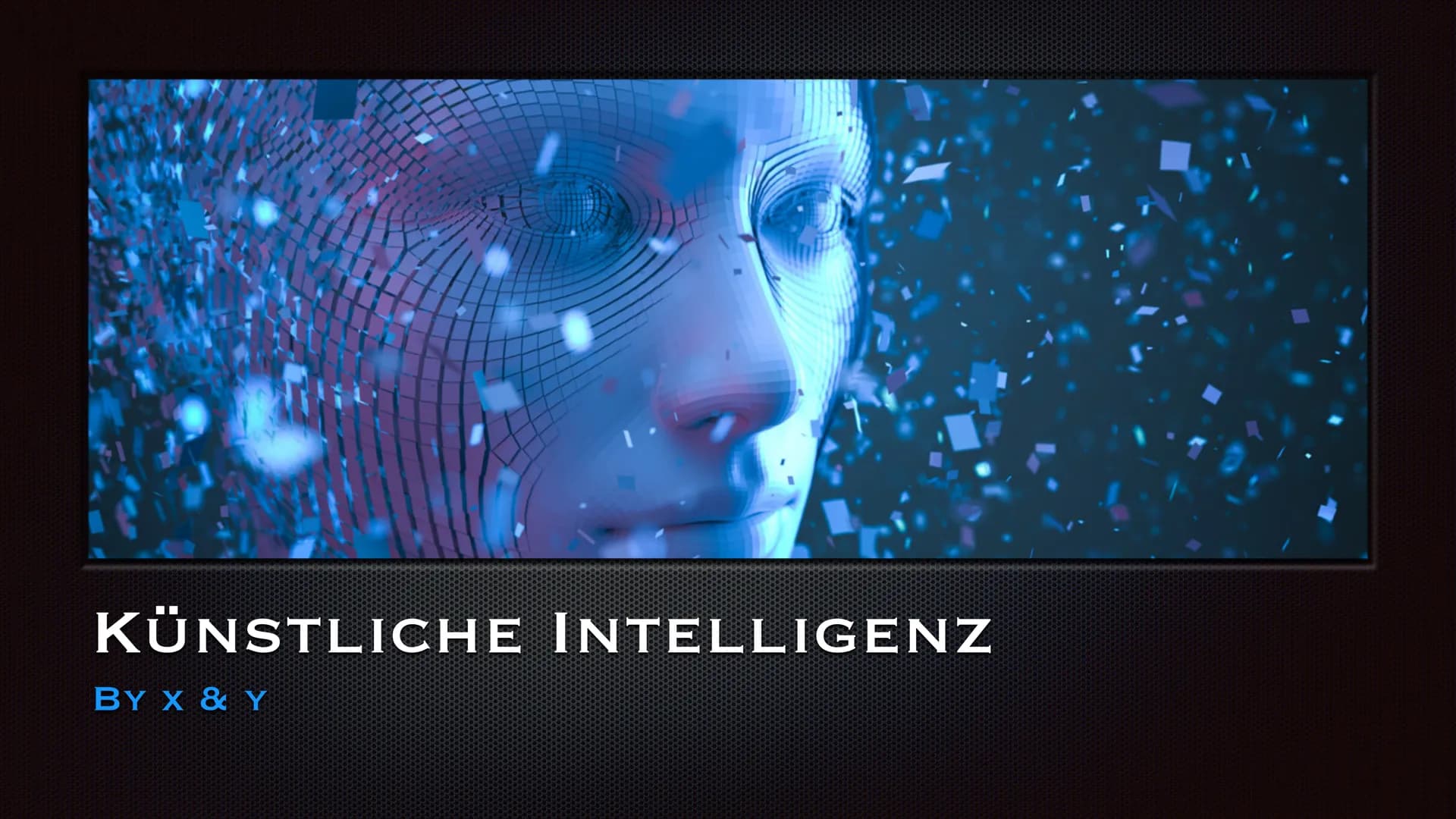 KÜNSTLICHE INTELLIGENZ
BY X & Y DEFINITION
Künstliche Intelligenz (KI), auch artifizielle Intelligenz (Al bzw.
A. I.), englisch artificial i