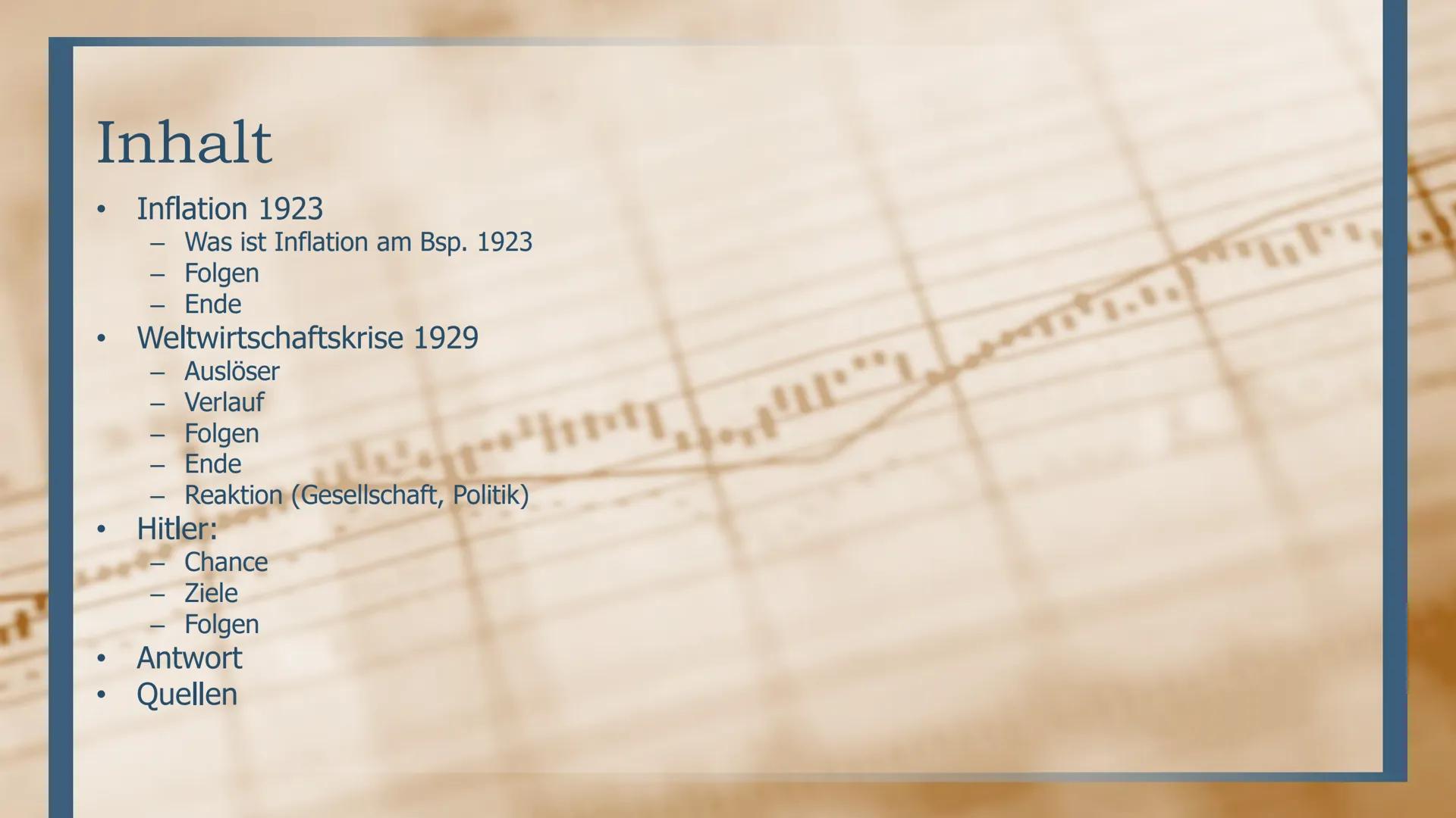 # Weltwirtschaftskrise 1929

ERMÖGLICHT SIE HITLER EINEN SCHNELLEN AUFSTIEG? Inhalt
• Inflation 1923
  - Was ist Inflation am Bsp. 1923
  - 