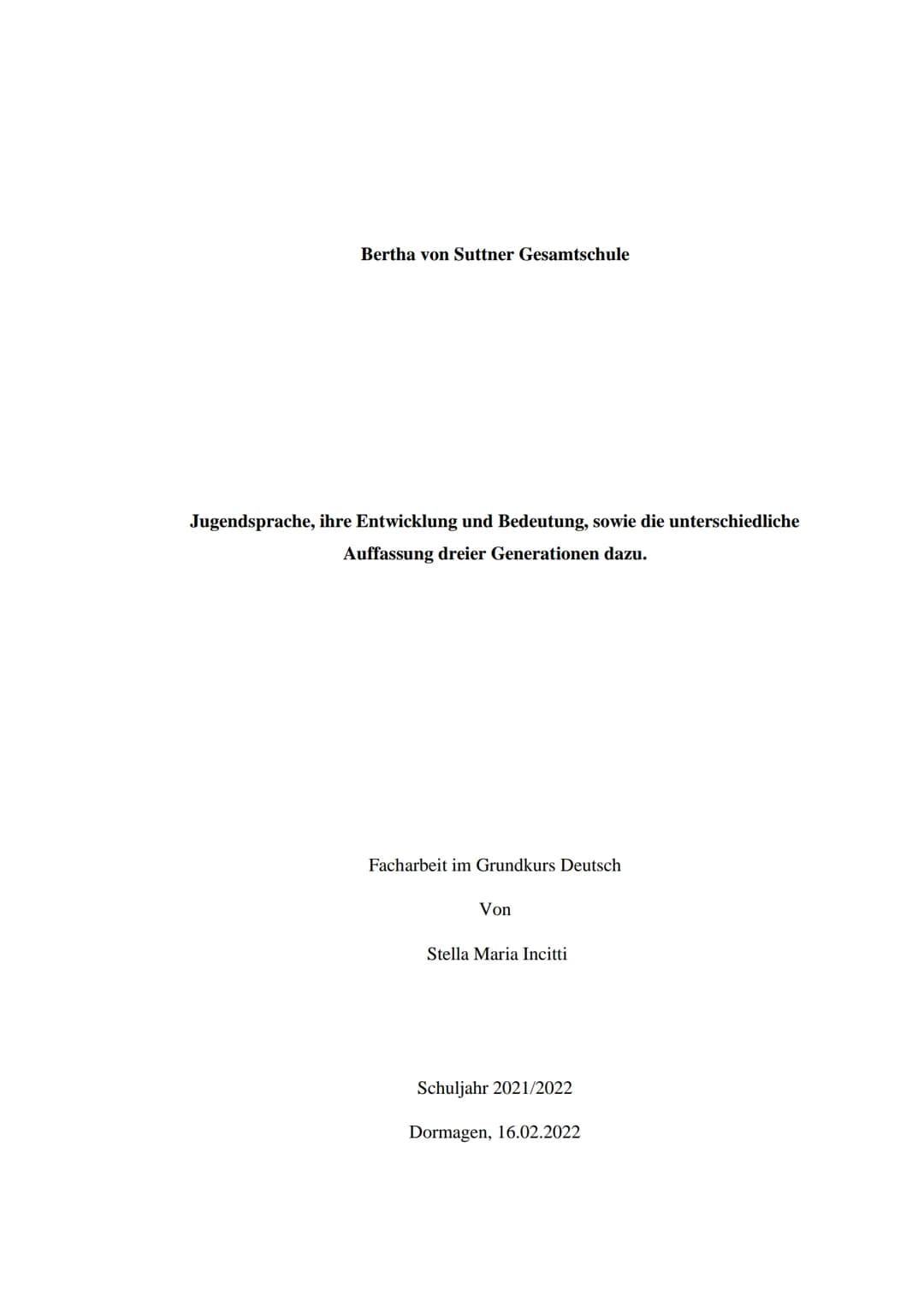 Bertha von Suttner Gesamtschule
Jugendsprache, ihre Entwicklung und Bedeutung, sowie die unterschiedliche
Auffassung dreier Generationen daz
