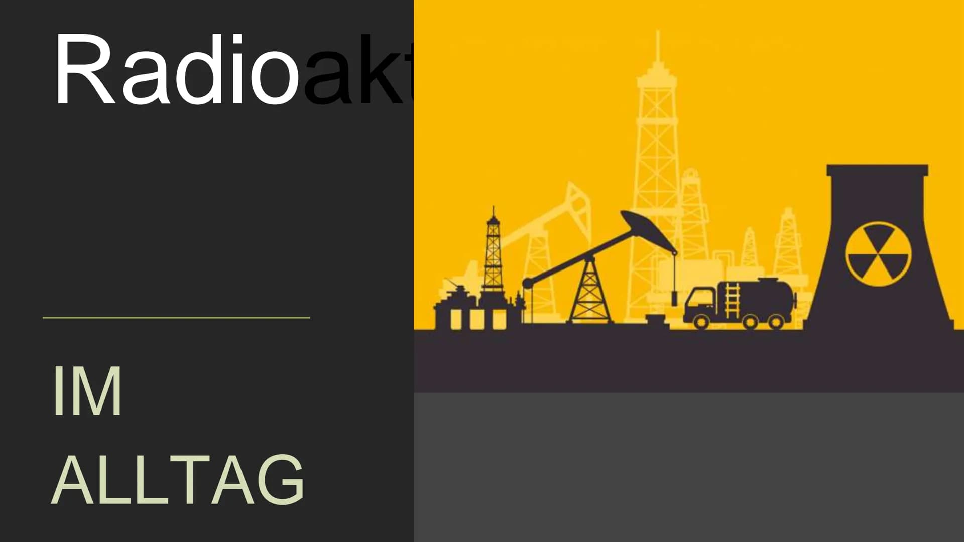 Radioakt
IM
ALLTAG INHALT
Seite 1: Definition
Seite 2: Äußere Strahlung
Seite 3: Innere Strahlung
Seite 4: Folgen von Strahlung in unserem K