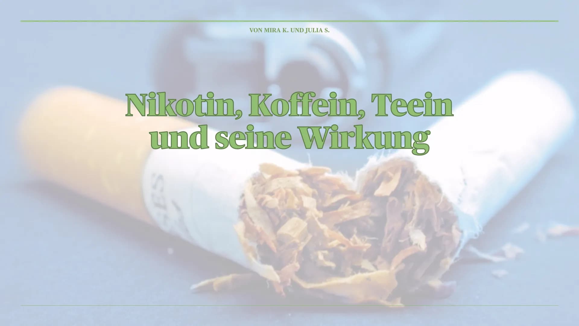 VON MIRA K. UND JULIA S.
Nikotin, Koffein, Teein
und seine Wirkung Inhalt I.
I. Nikotin
1. Was ist Nikotin?
2. Anwendung als Genussdroge
3. 