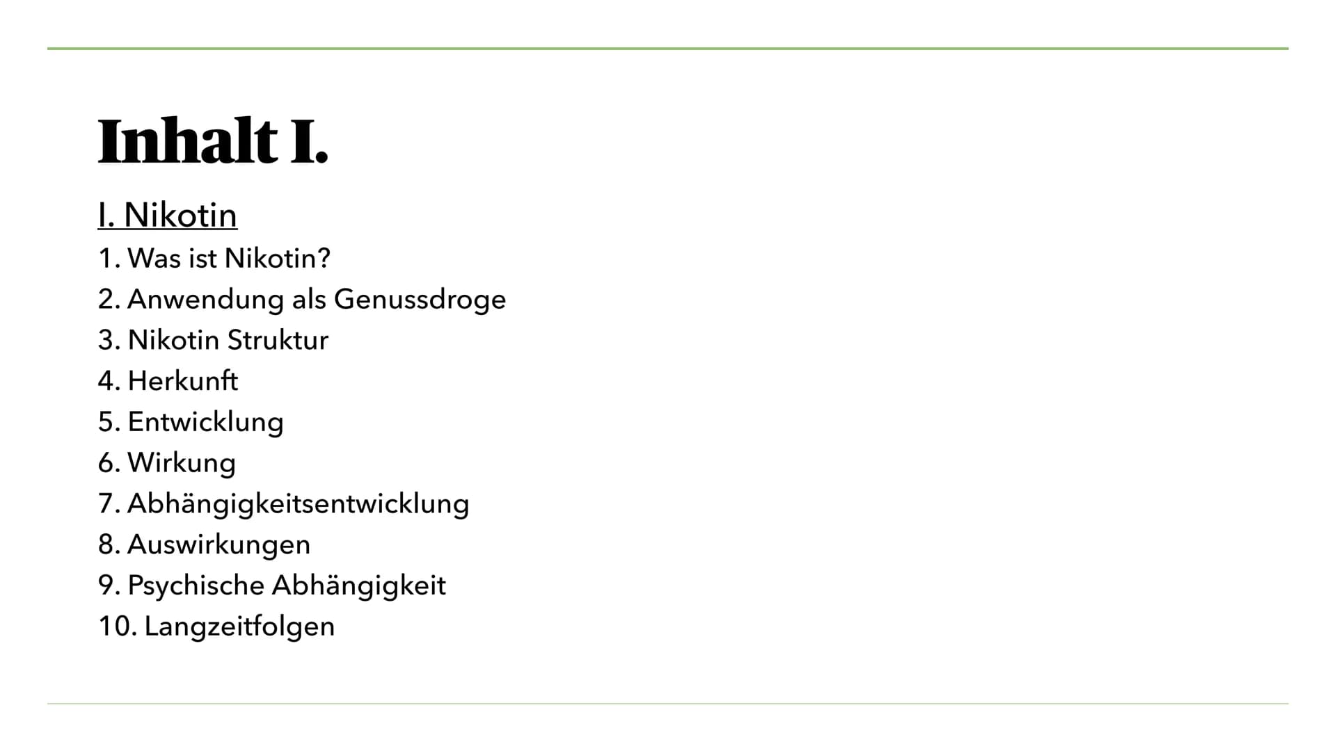 VON MIRA K. UND JULIA S.
Nikotin, Koffein, Teein
und seine Wirkung Inhalt I.
I. Nikotin
1. Was ist Nikotin?
2. Anwendung als Genussdroge
3. 