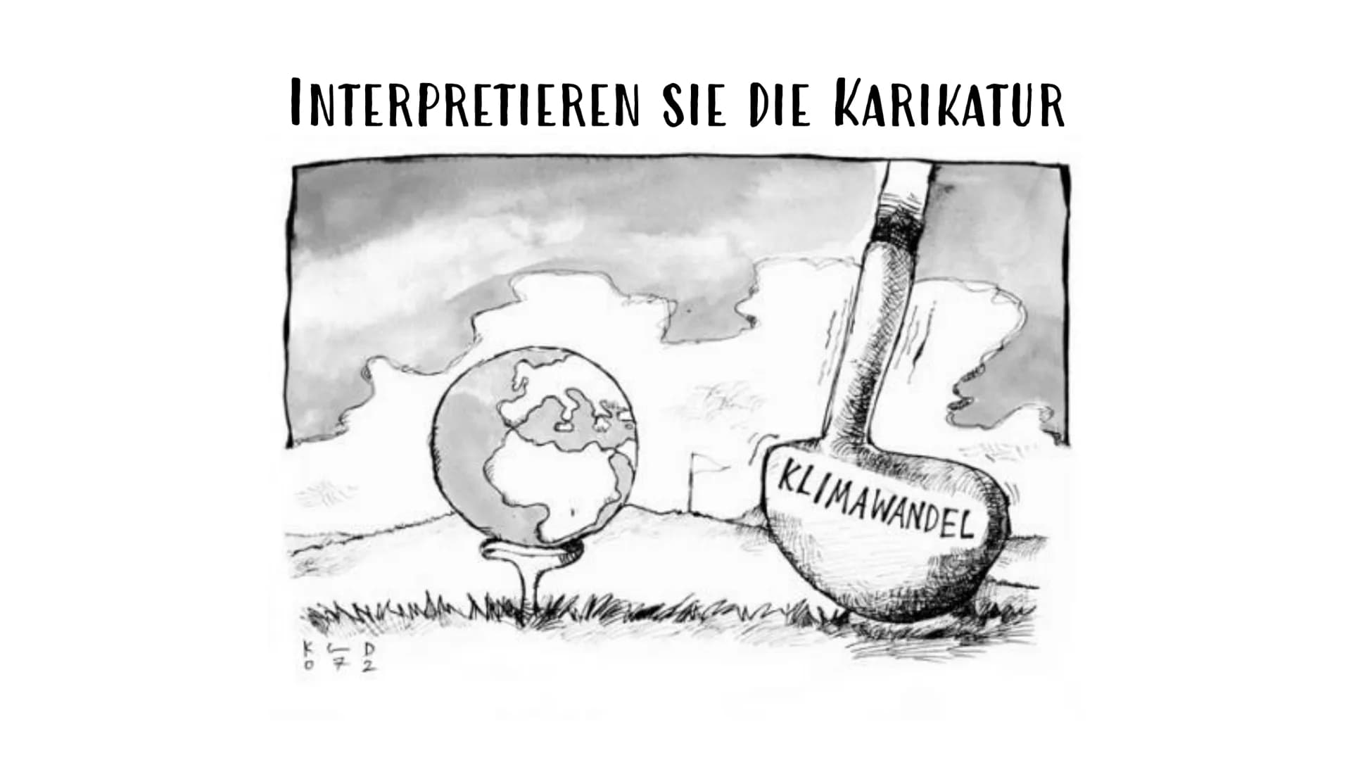 INTERPRETIEREN SIE DIE KARIKATUR
dh
KLIMAWANDEL KLIMAWANDEL
ROBIN REHOR & ISABELLA D'ERRICO
GEOGRAFIE 11
¶ UNSERE GLIEDERUNG
1. Definition
2