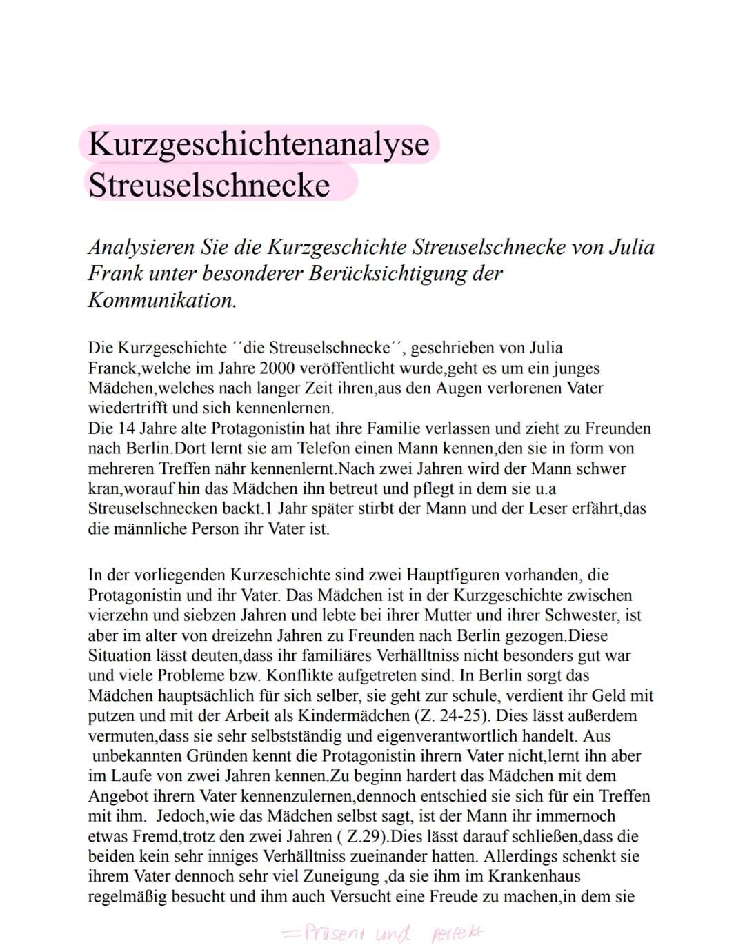 Kurzgeschichtenanalyse
Streuselschnecke
Analysieren Sie die Kurzgeschichte Streuselschnecke von Julia
Frank unter besonderer Berücksichtigun