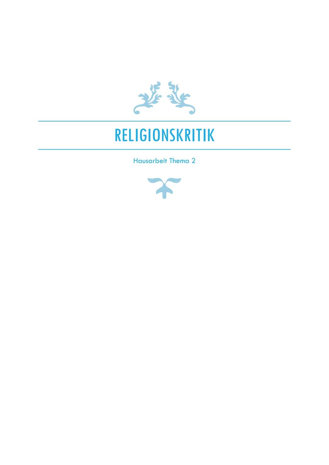RELIGIONSKRITIK
Hausarbeit Thema 2 Inhaltsverzeichnis
1.Bertrand Russells Sicht auf Religion .....
2. Bekannte religionskritische Ansätze in