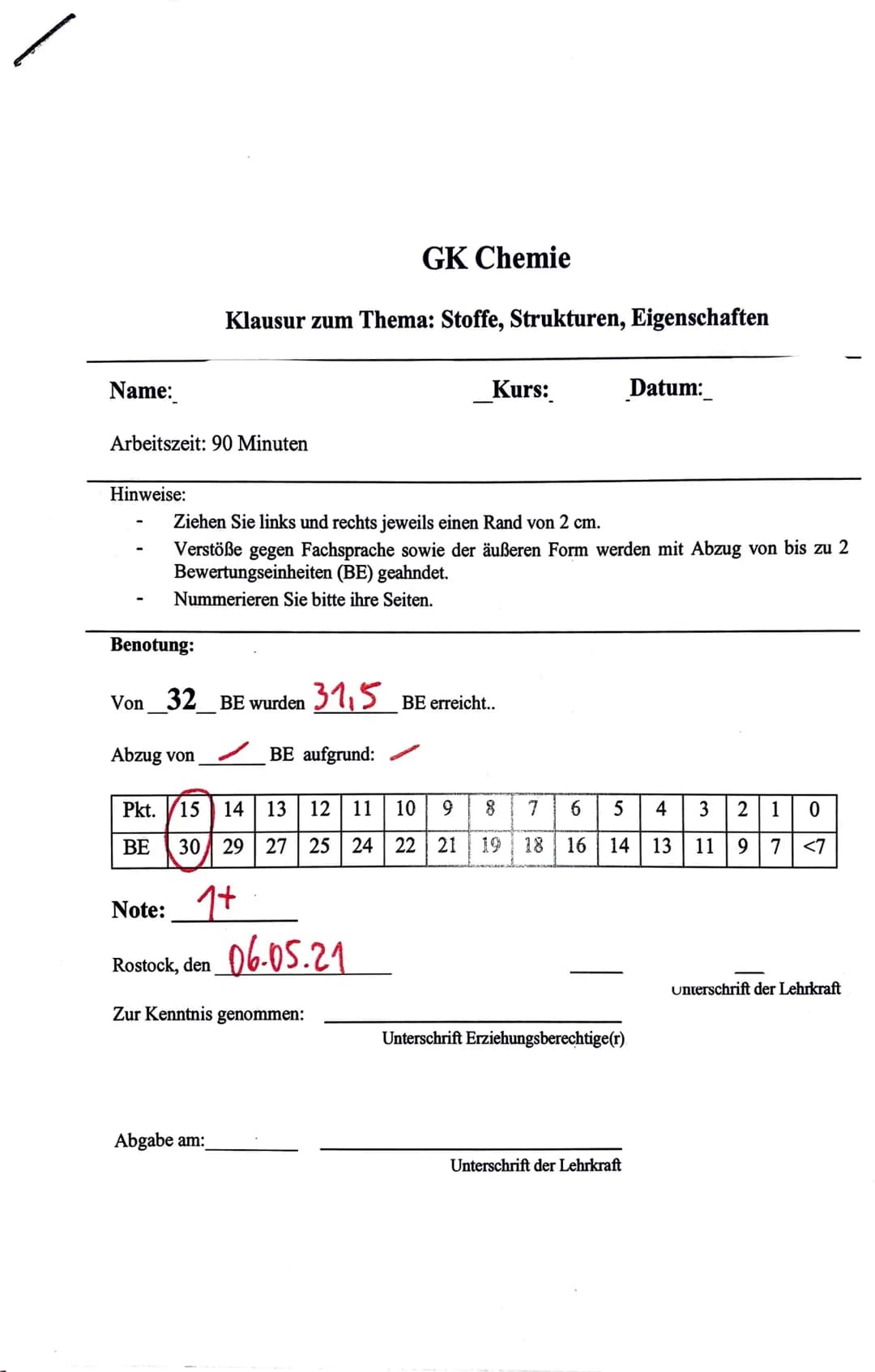 Name:
Arbeitszeit: 90 Minuten
Hinweise:
Note:
Klausur zum Thema: Stoffe, Strukturen, Eigenschaften
Benotung:
Von_32_BE wurden 31₁5_BE erreic