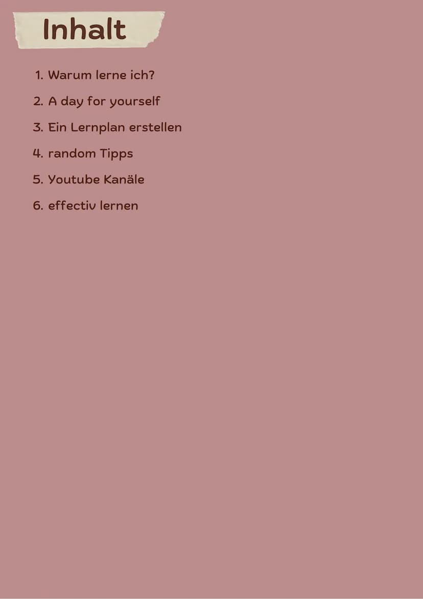 Das Lernen
ме
leichter gemacht Inhalt
1. Warum lerne ich?
2. A day for yourself
3. Ein Lernplan erstellen
4. random Tipps
5. Youtube Kanäle
