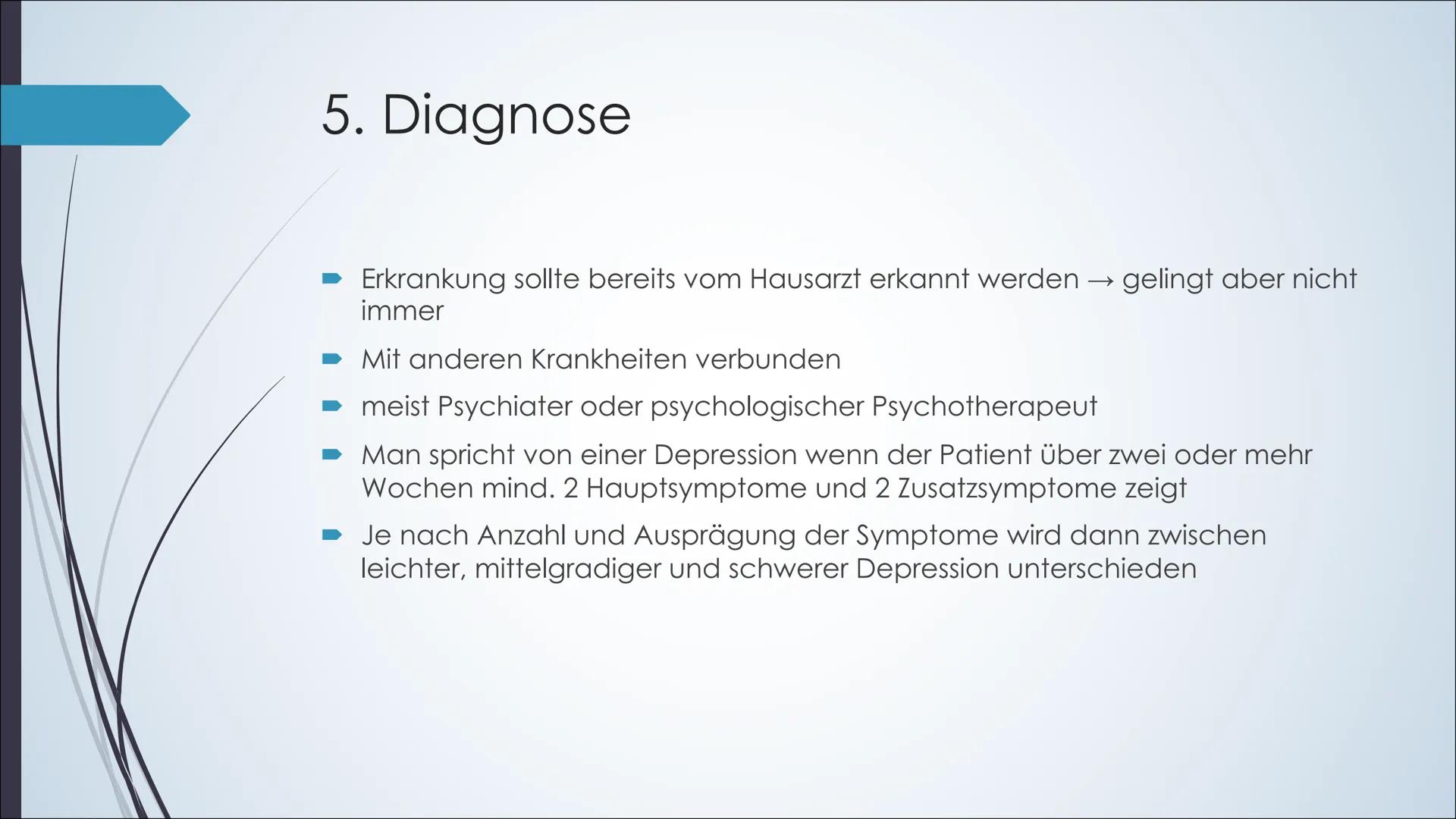 Depressionen Was ist eine Depression?:
●
Symptome:
Hauptsymptome:
●
Körperliche Symptome:
•
Ist eine krankhafte psychische Störung, die mit 