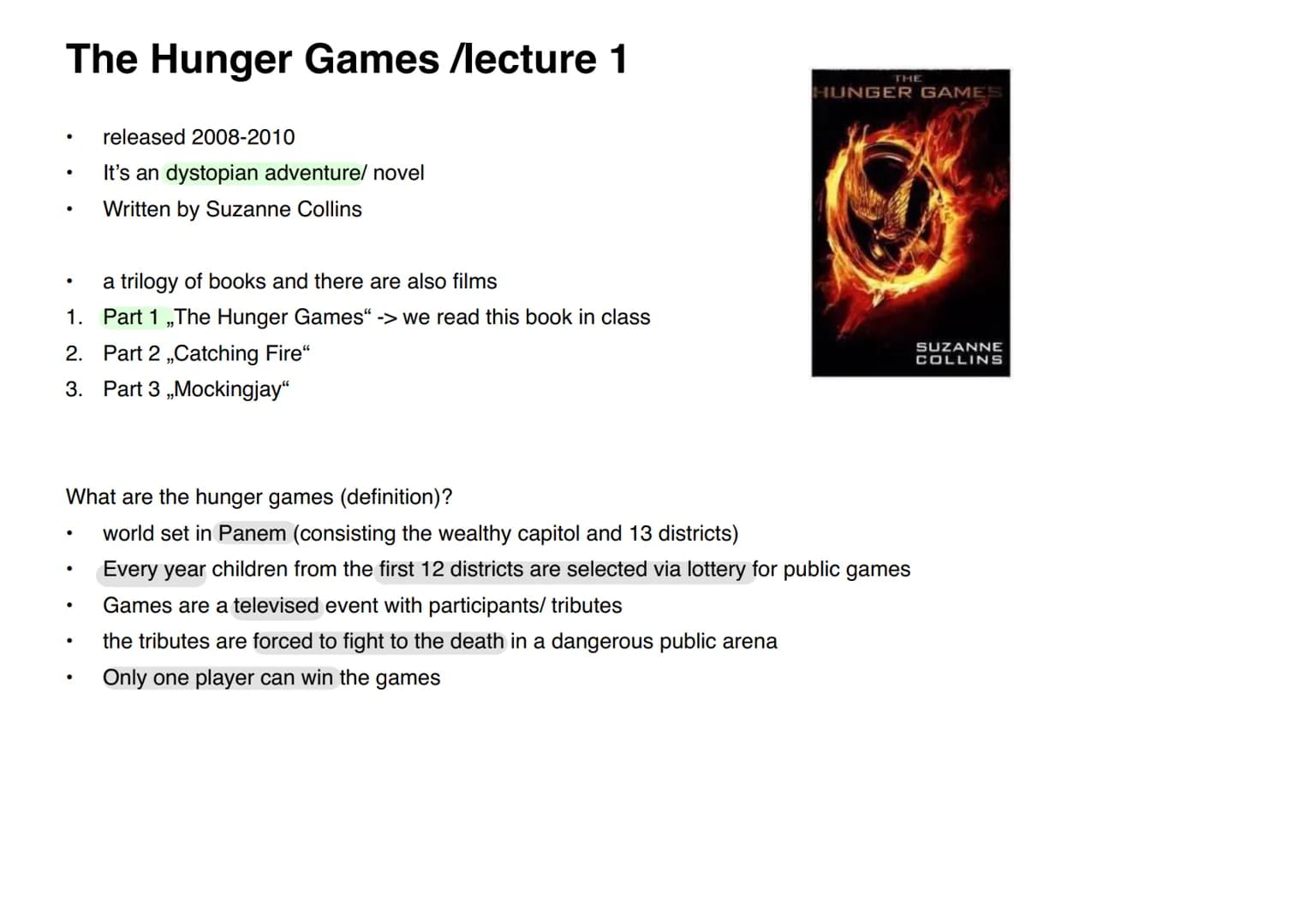 The Hunger Games /lecture 1
●
a trilogy of books and there are also films
1.
Part 1 ,The Hunger Games" -> we read this book in class
2. Part
