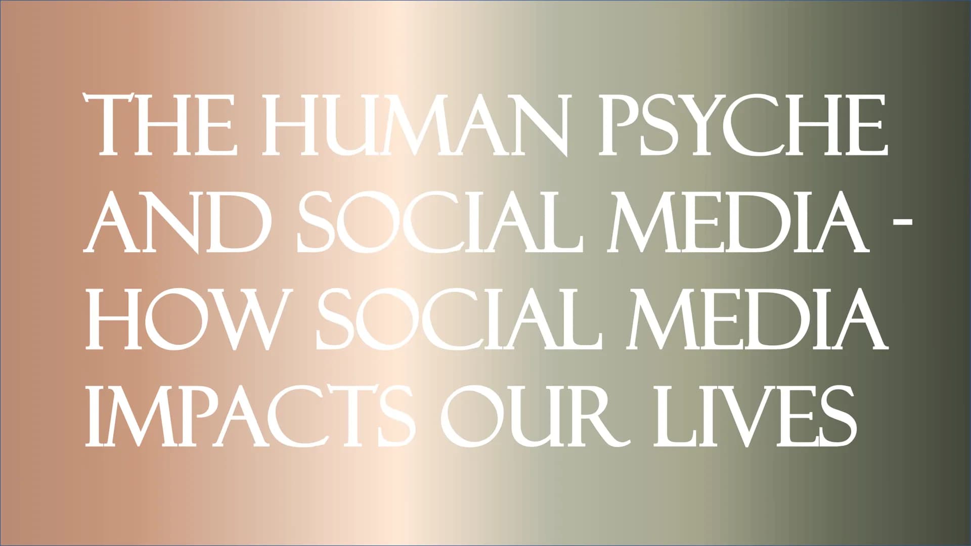 THE HUMAN PSYCHE
AND SOCIAL MEDIA -
HOW SOCIAL MEDIA
IMPACTS OUR LIVES STRUCTURE
What is social media?
• Social Media in numbers
Buying beha