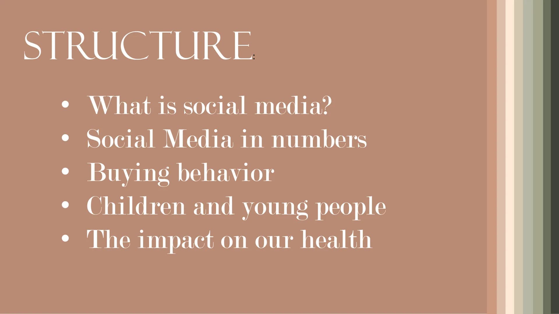 THE HUMAN PSYCHE
AND SOCIAL MEDIA -
HOW SOCIAL MEDIA
IMPACTS OUR LIVES STRUCTURE
What is social media?
• Social Media in numbers
Buying beha