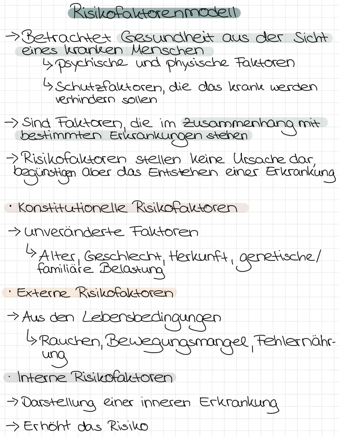 Risikofaktorenmodell
→Betrachtet Gesundheit aus der Sicht
eines kranken Menschen
↳ psychische und physische Faktoren
↳ Schutzfaktoren, die d