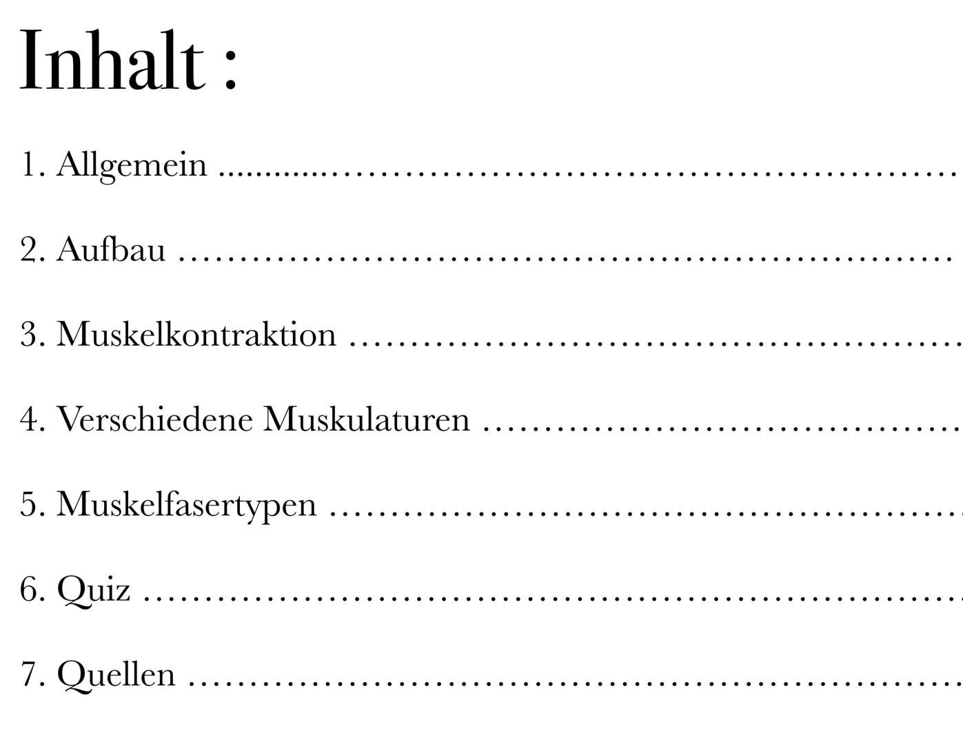 Bau und
Funktion der
Muskeln Inhalt:
Allgemein
1.
2. Aufbau
3. Muskelkontraktion
4. Verschiedene Muskulaturen
5. Muskelfasertypen
6. Quiz
7.
