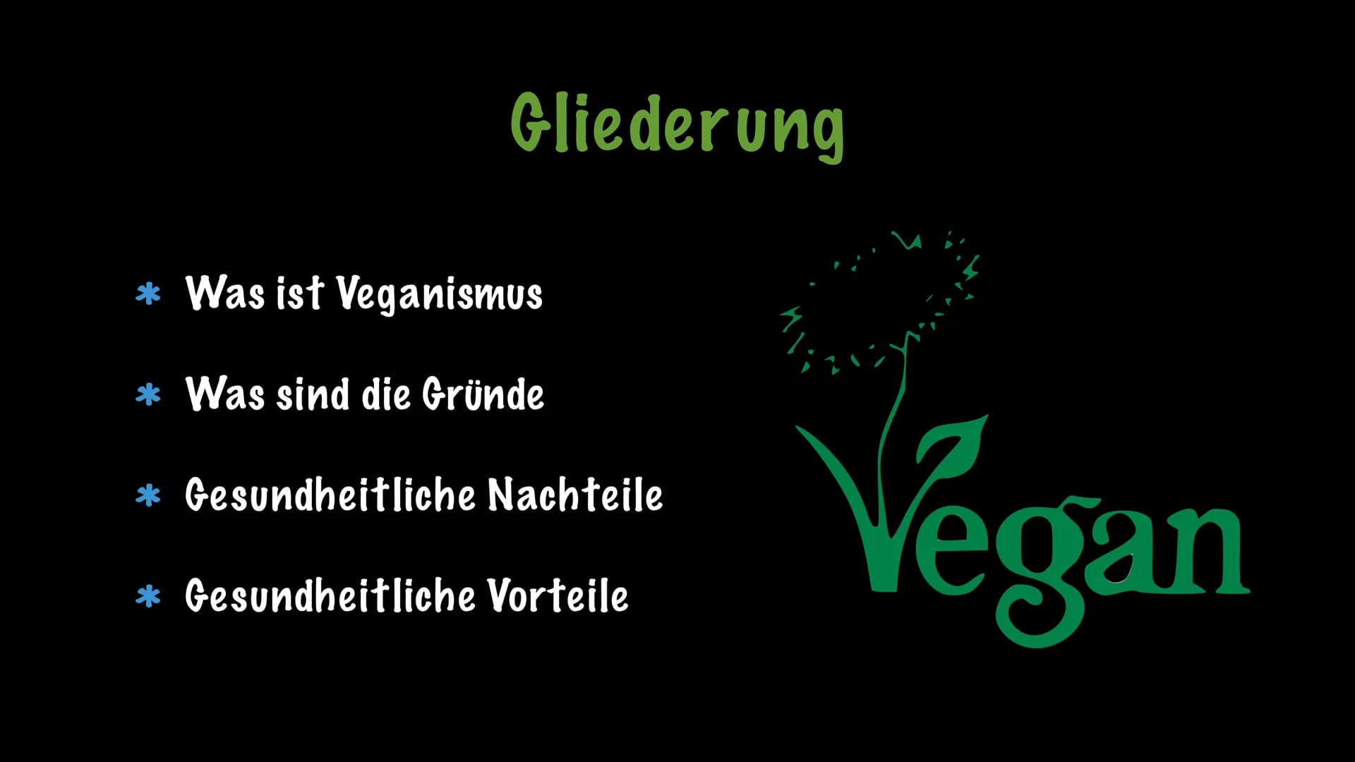 Herzlich willkommen zu meinem
Referat über Veganismus Gliederung
* Was ist Veganismus
* Was sind die Gründe
* Gesundheitliche Nachteile
* Ge