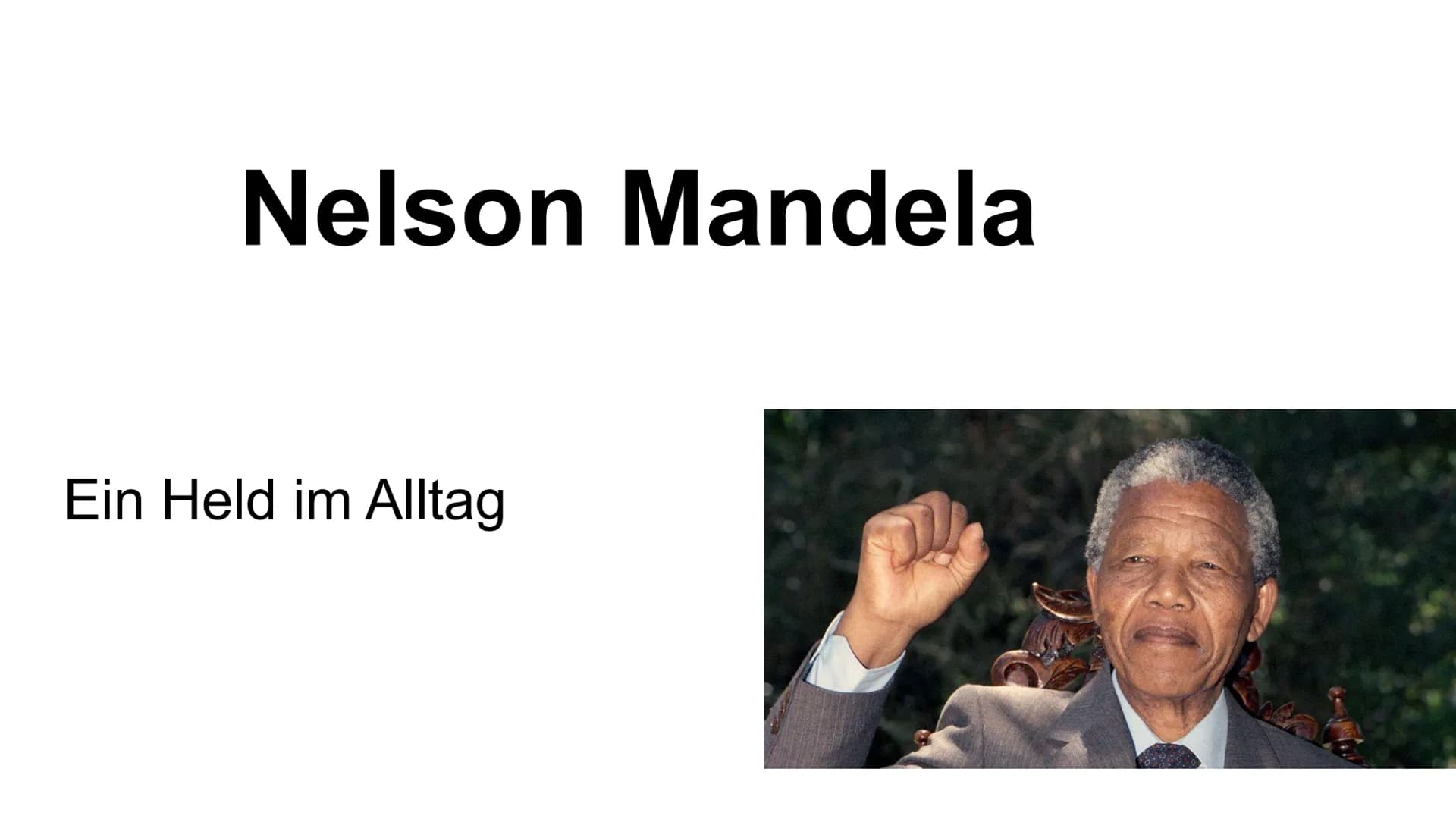 Nelson Mandela
Ein Held im Alltag Gliederung
1. Steckbrief
2. Kindheit
3. Lebenslauf
4. Ein paar Fakten
5. Warum habe ich ihn ausgewählt? St