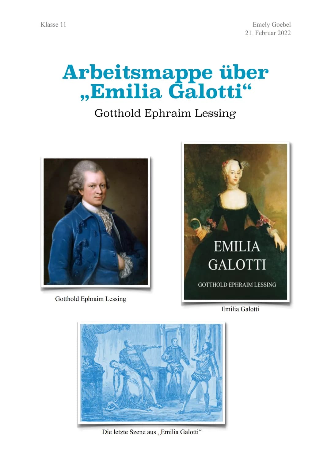 Klasse 11
Arbeitsmappe über
,,Emilia Galotti"
Gotthold Ephraim Lessing
Gotthold Ephraim Lessing
Emely Goebel
21. Februar 2022
Die letzte Sze