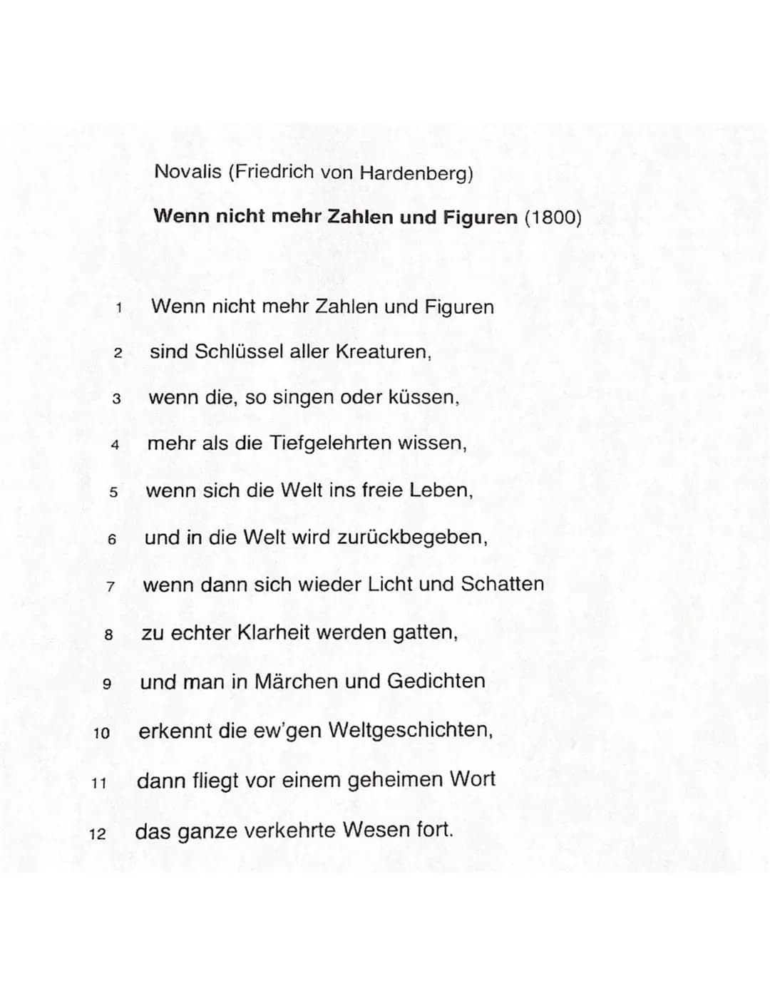 11
1
2
4
9
12
3
5
7
8
10
6
Novalis (Friedrich von Hardenberg)
Wenn nicht mehr Zahlen und Figuren (1800)
Wenn nicht mehr Zahlen und Figuren
s