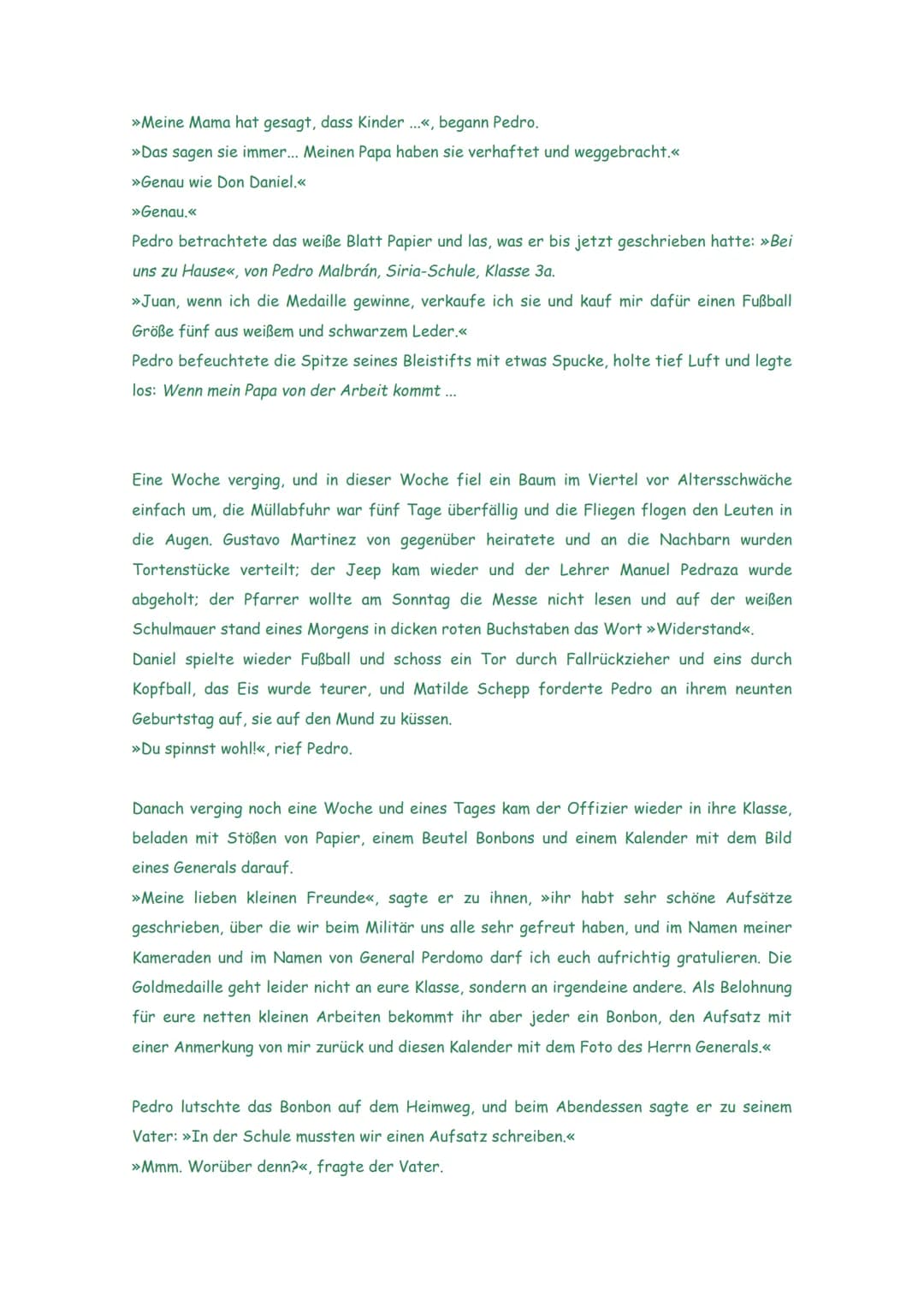 Der Aufsatz
Zum Geburtstag bekam Pedro einen Fußball geschenkt. Pedro maulte, weil er einen aus
weißem und schwarzem Leder wollte, so einen 