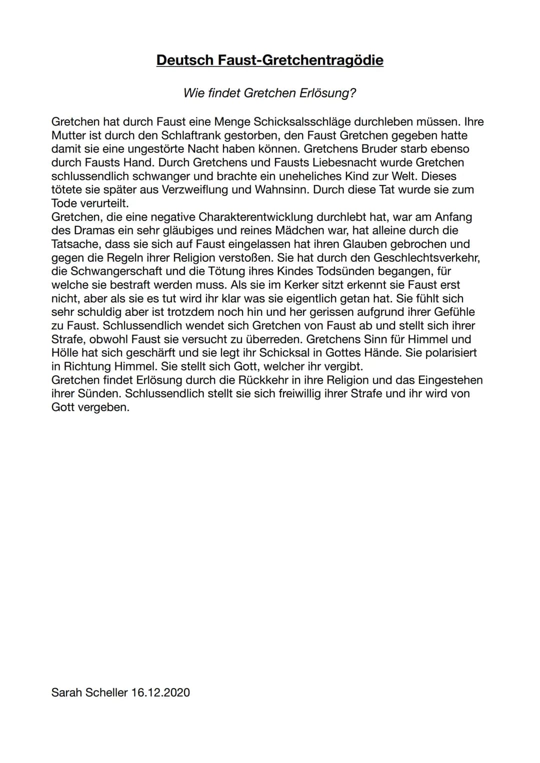 Deutsch
Faust-Gretchentragödie
Wie findet Gretchen Erlösung?
Gretchen hat durch Faust eine Menge Schicksalsschläge durchleben müssen. Ihre
M