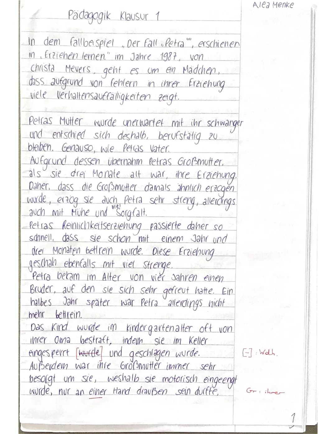 Klausur Nr. 1
Pädagogik GK Q1.1 MEN/GER
Name: Alea Menke
Aufgabenstellung:
1. Stellen Sie Petras Lebensumstände und
Verhaltensweisen von der