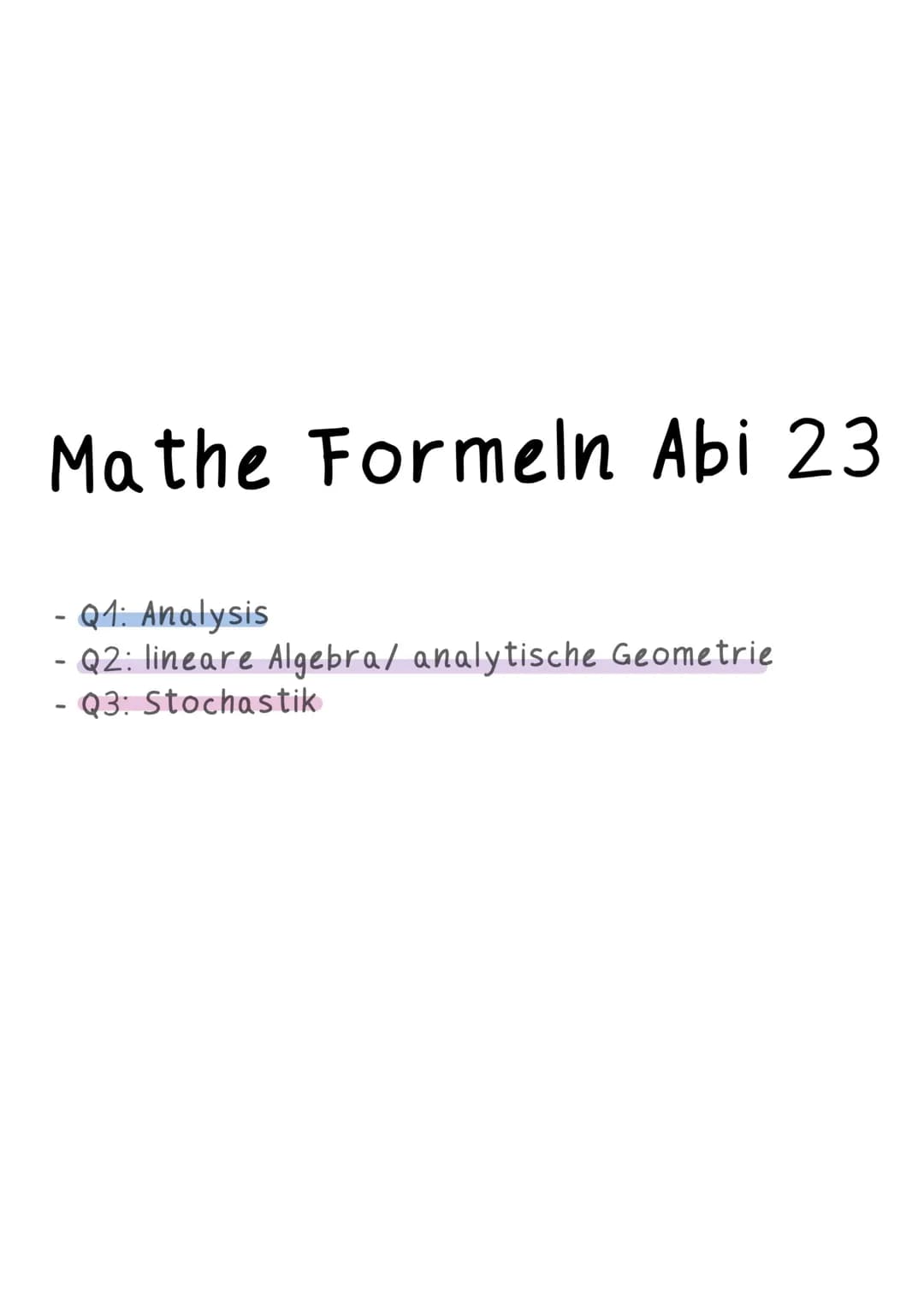 Mathe Formeln Abi 23
- Q1: Analysis
- Q2: lineare Algebra/ analytische Geometrie
Q3: Stochastik
- Analysis Funktionen
>gauzrationale Funktio