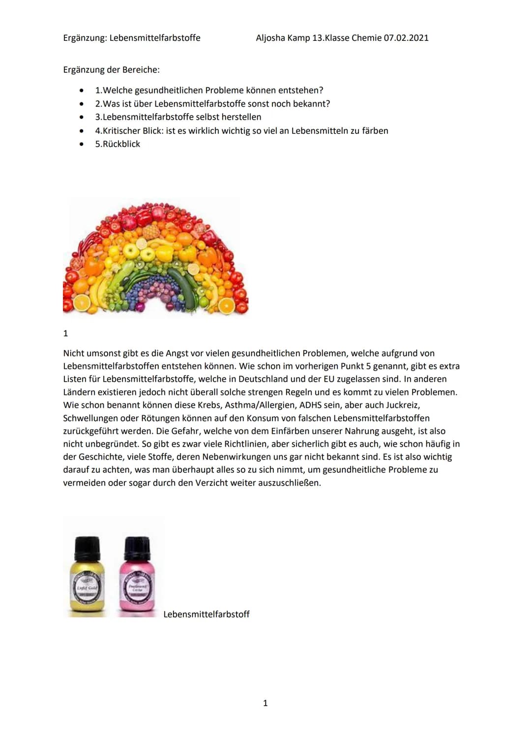 Lebensmittelfarbstoffe
1. Natürliche und synthetische Farbstoffe
2 Geschichte der Lebensmittelfärbung
3. Einteilung in E-Nummern
4. Nebenwir